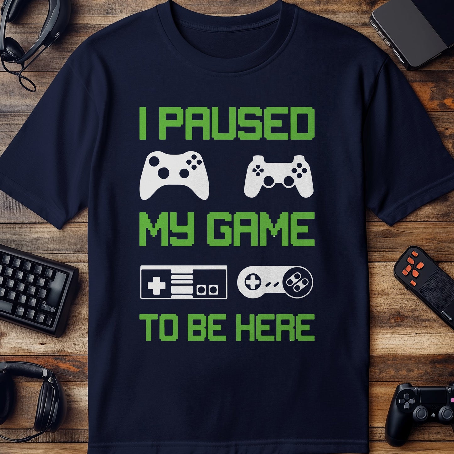 I Paused My Game 2 Be Here T-Shirt