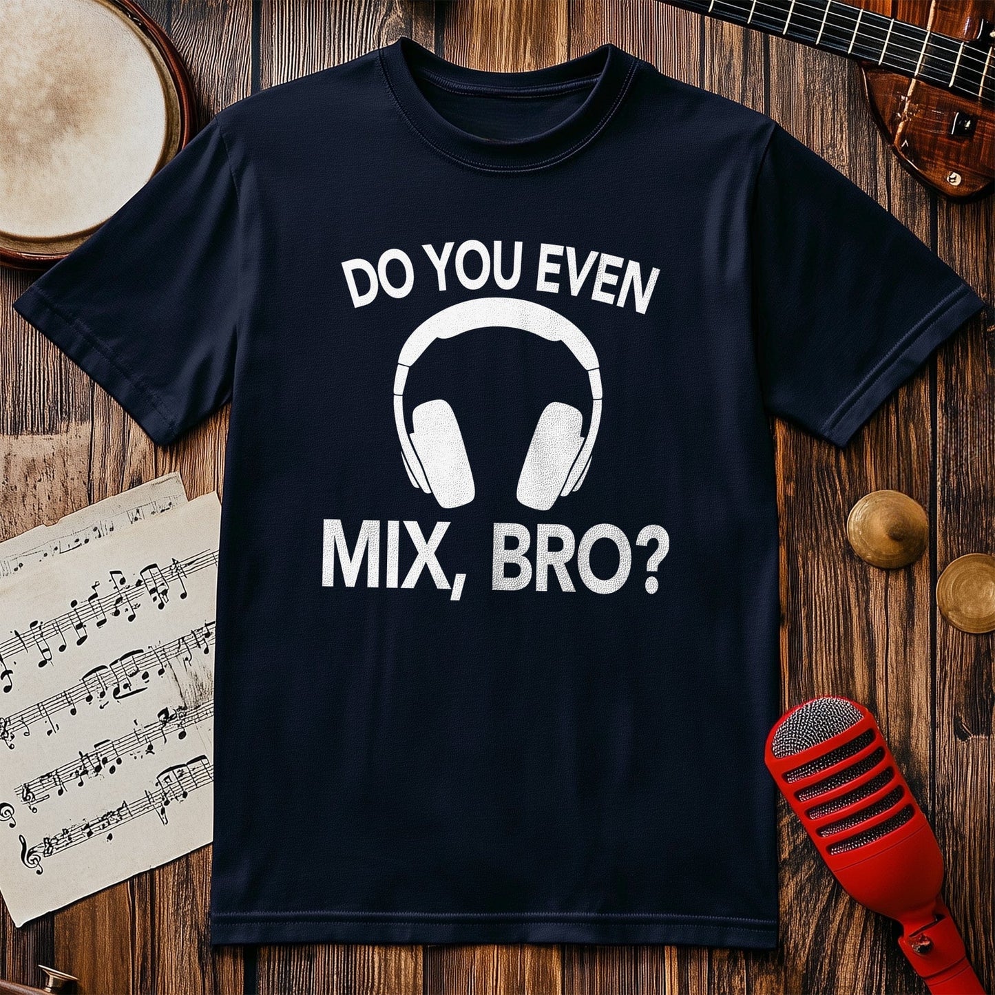 Do You Even Mix Bro? T-Shirt