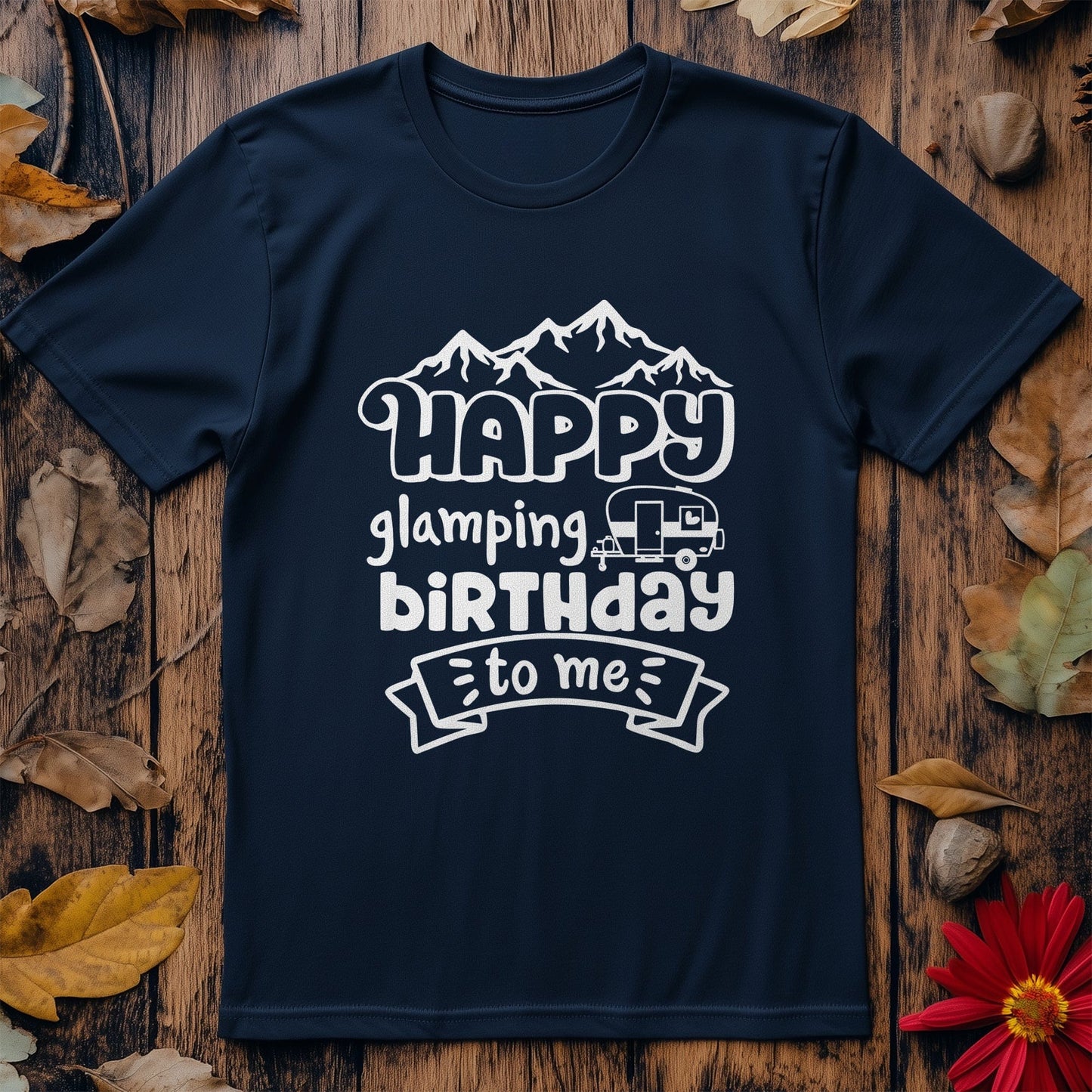 Happy Glamping Birthday to Me T-shirt