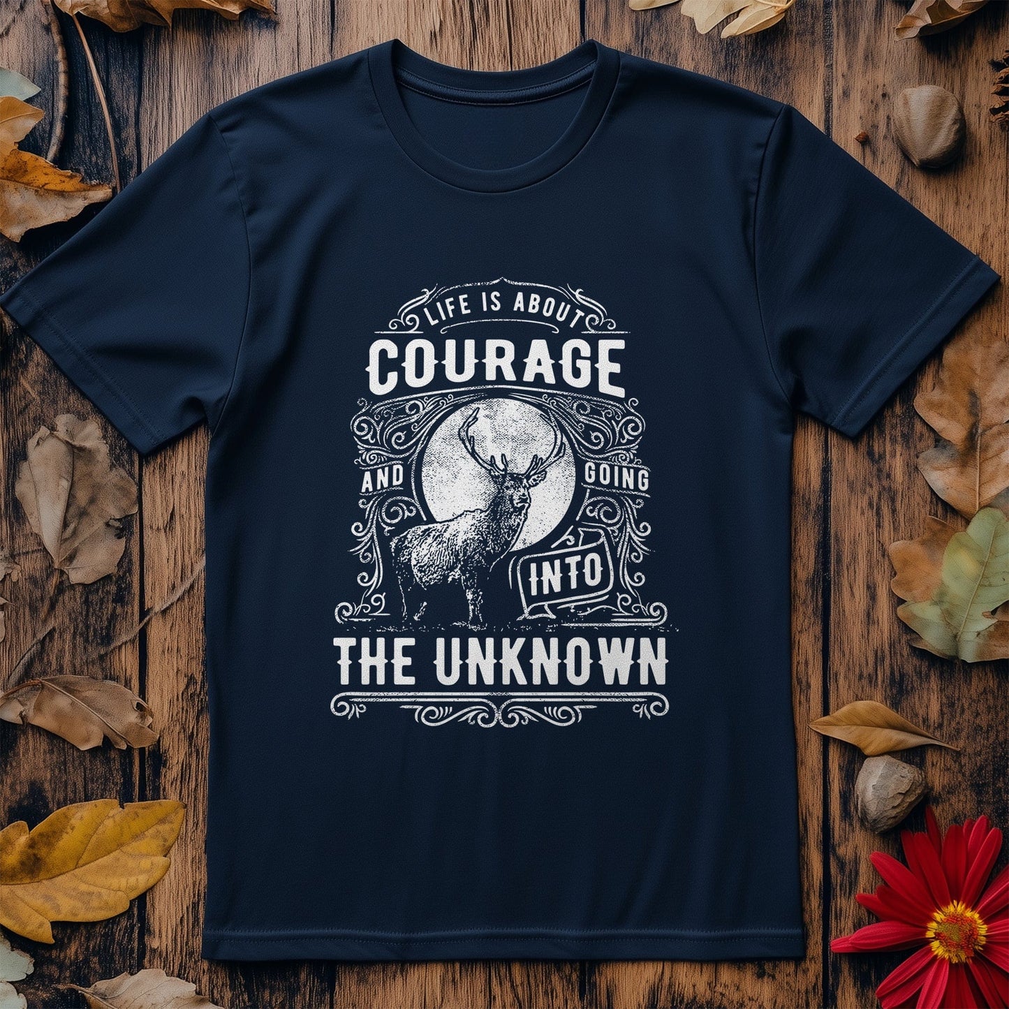 Life Is About Courage t-shirt -