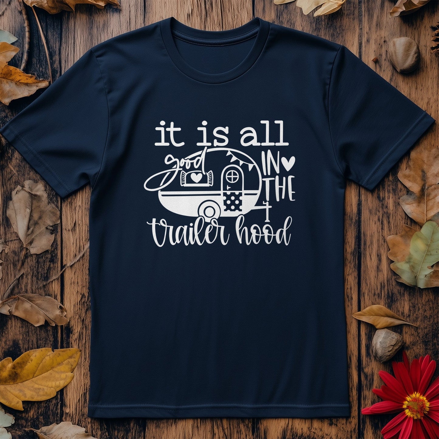 It‚Äôs All in the Trailer Hood T-Shirt