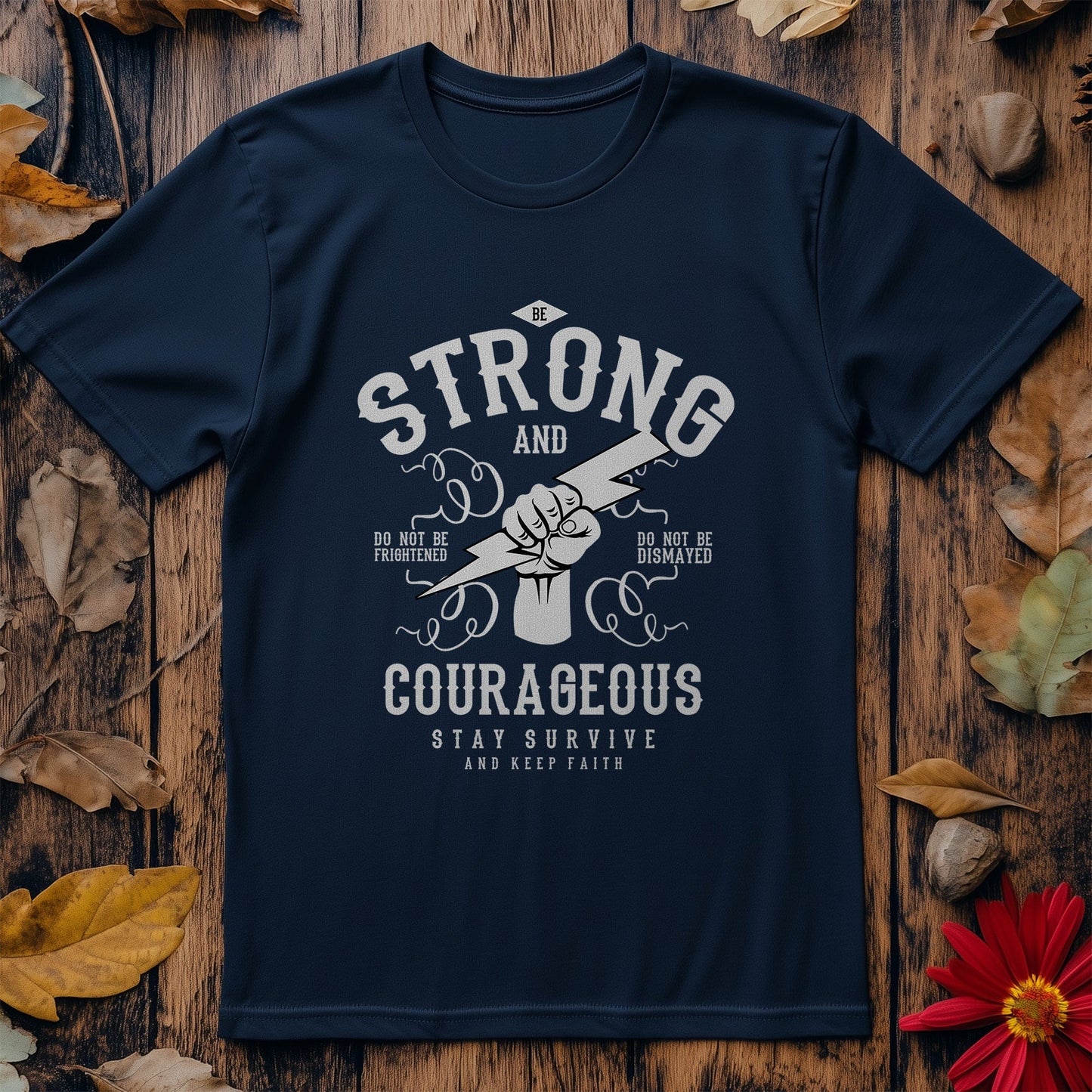 Be Strong and Courageous T-shirt