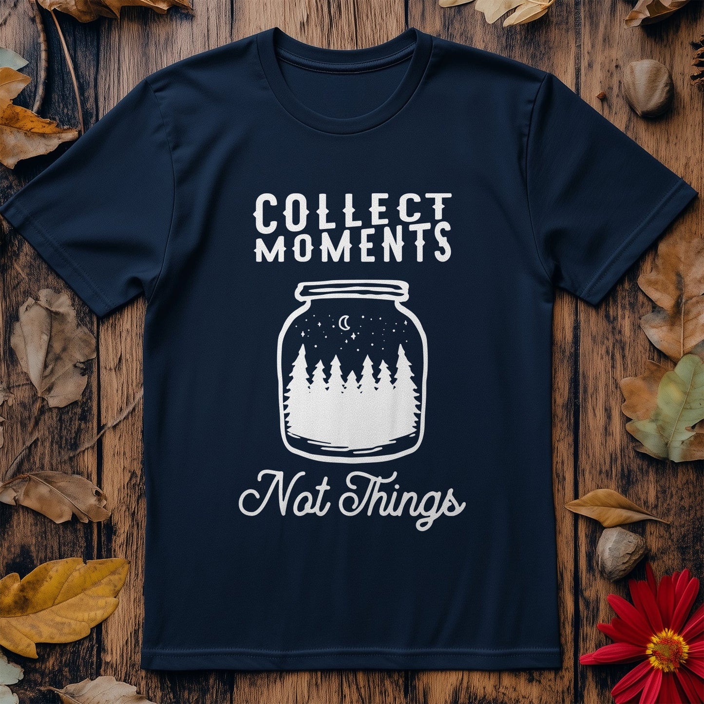 Collect Moments Not Things T-Shirt -