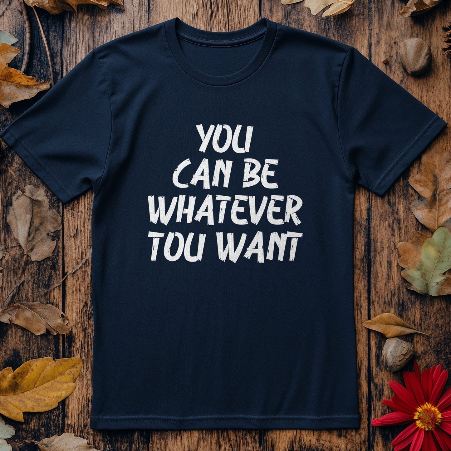 You Can Be Typography T-Shirt
