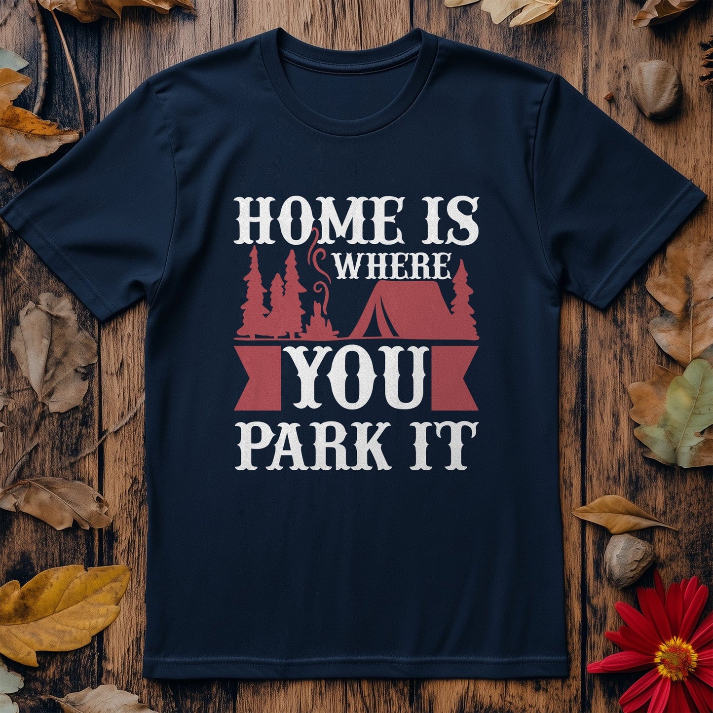 Home is Where You Park It T-Shirt