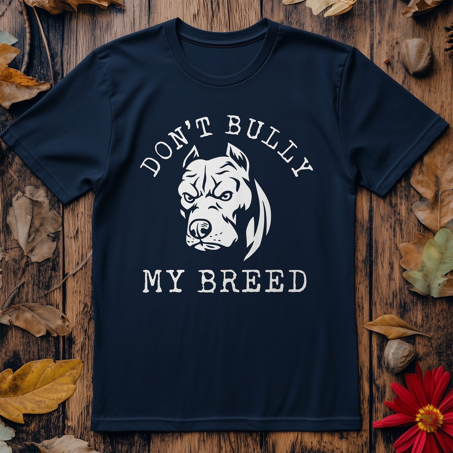 Don't Bully My Breed T-shirt -