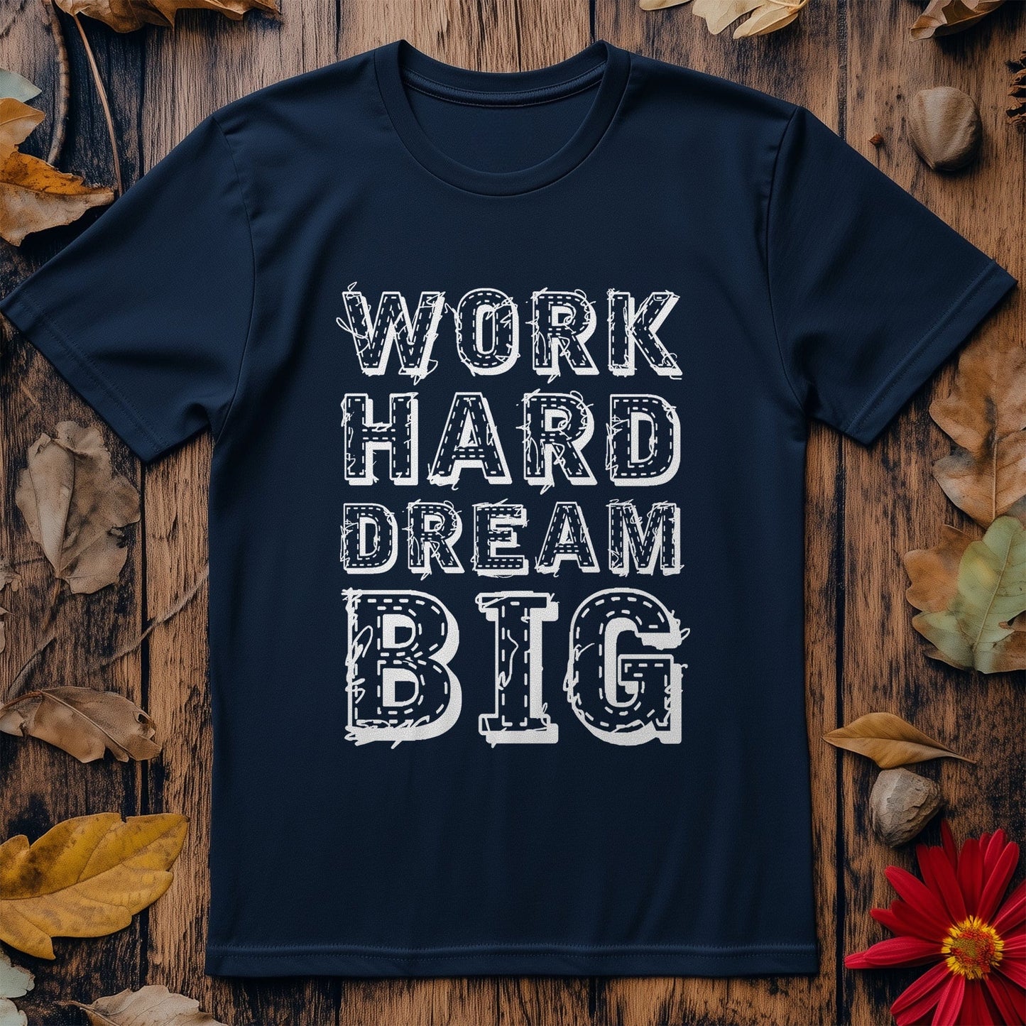 Work Hard Dream Big t-shirt