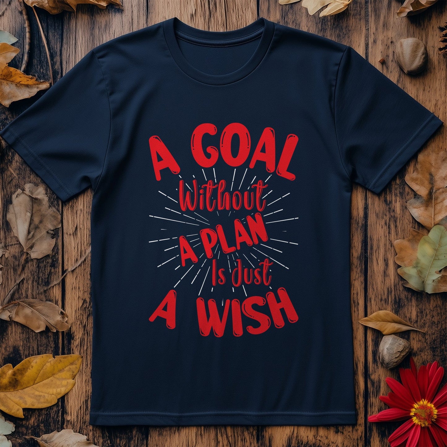 A Goal Without A Plan Is Just A Wish 01 T-Shirt