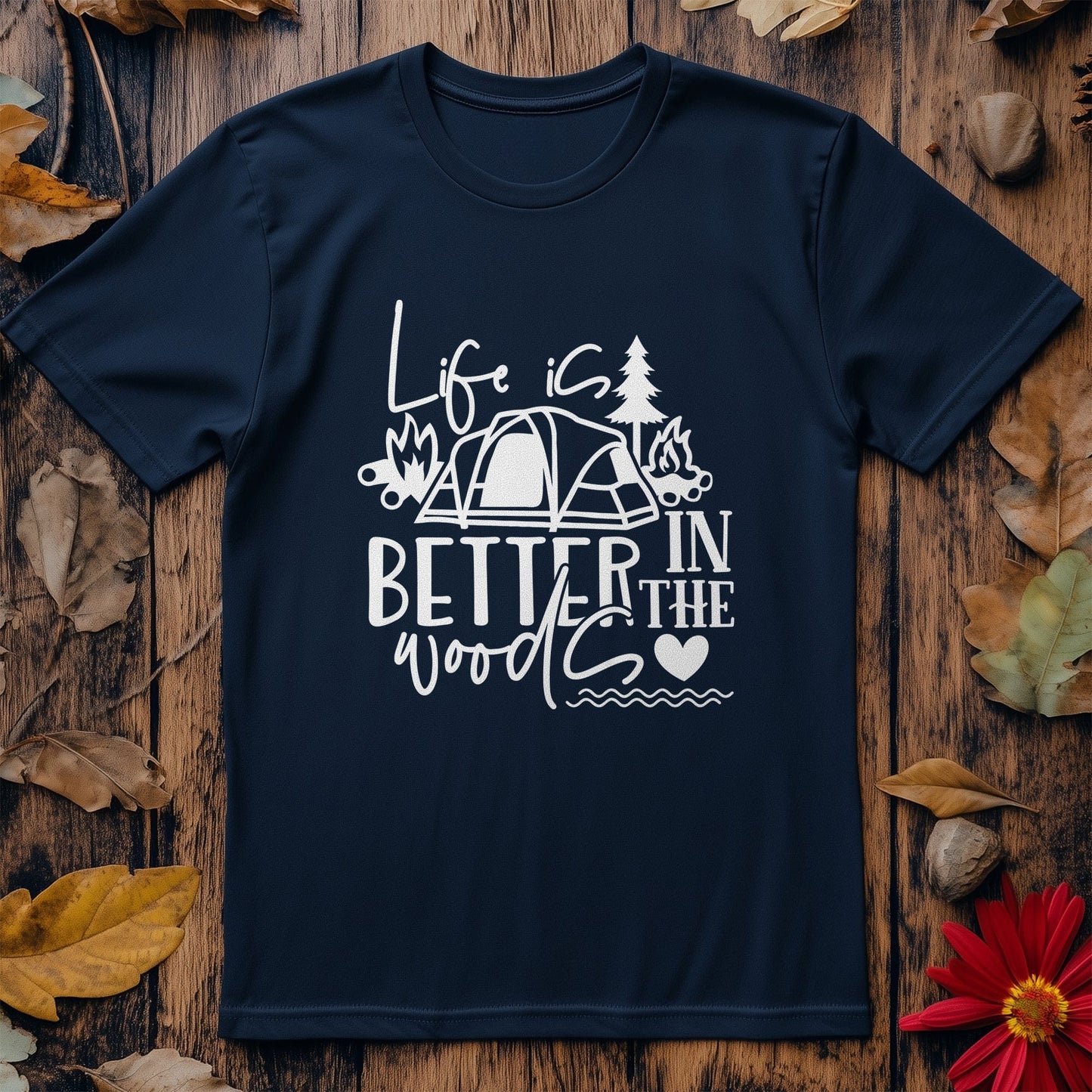 Life is Better in the Woods T-Shirt ‚Äì