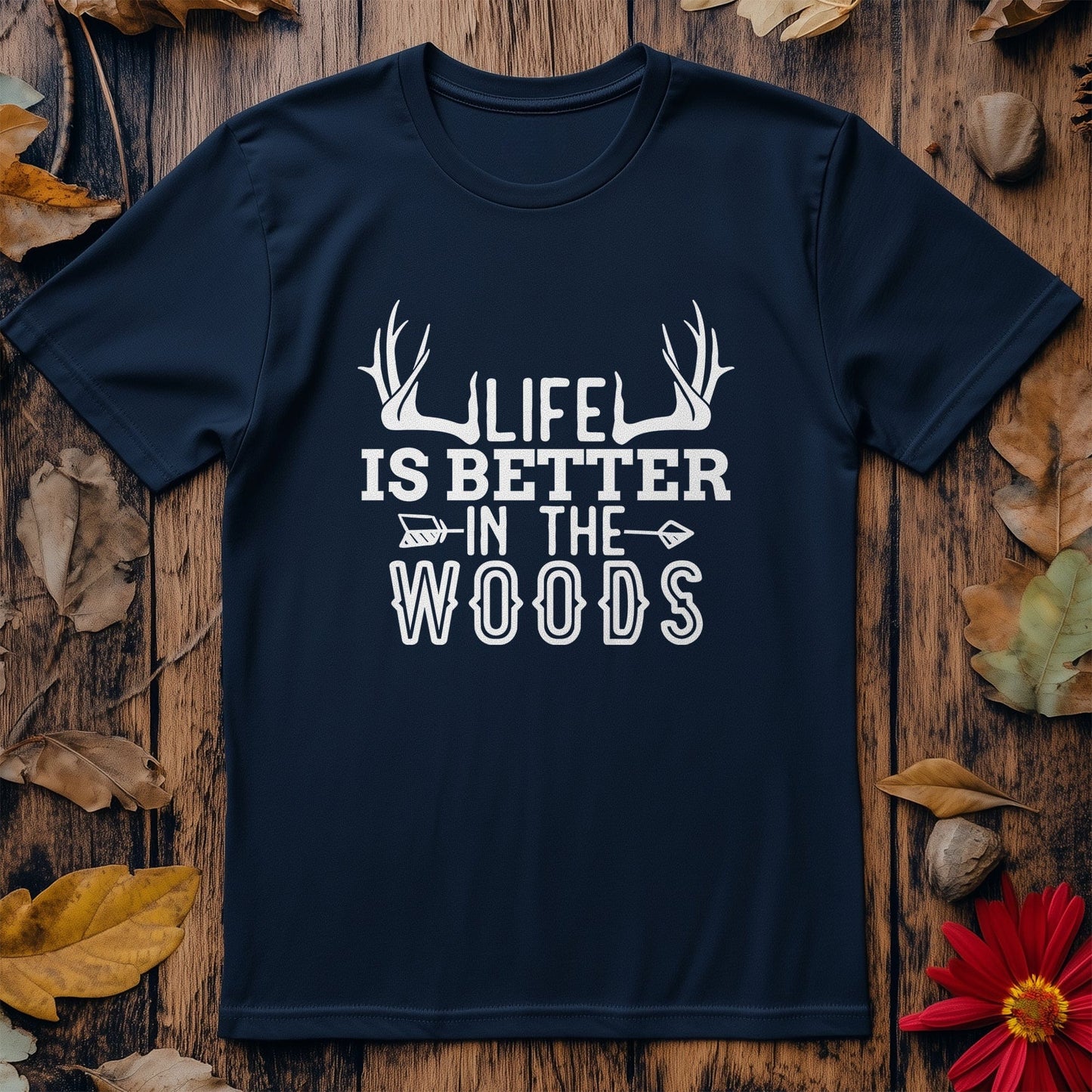 Life is Better in the Woods T-Shirt -
