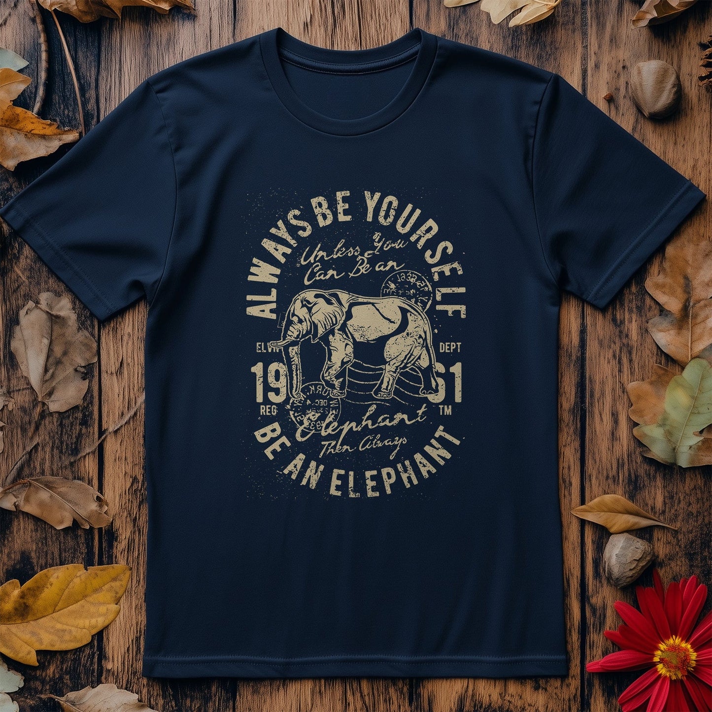 Always Be An Elephant T-Shirt