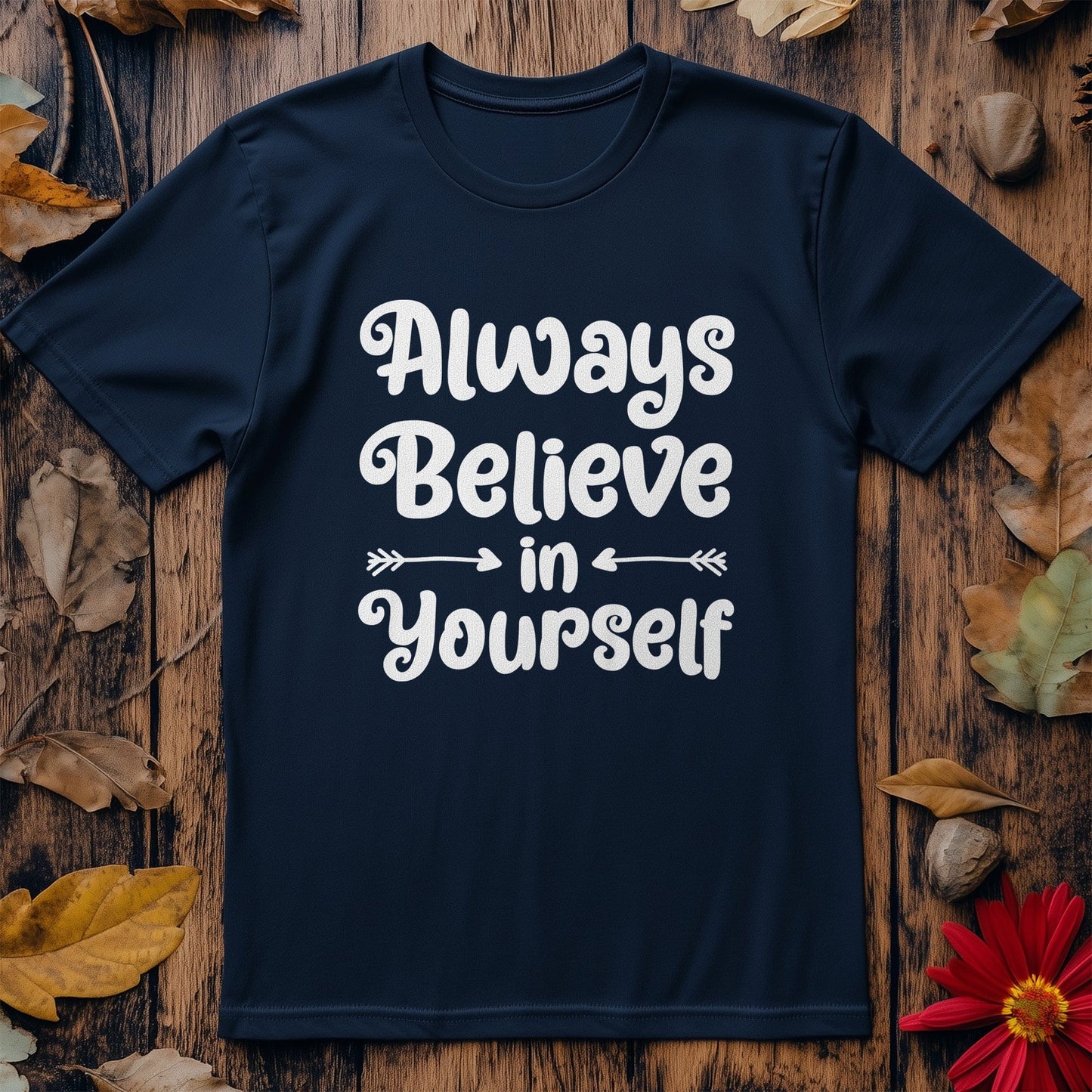 Always Believe in Yourself T-Shirt