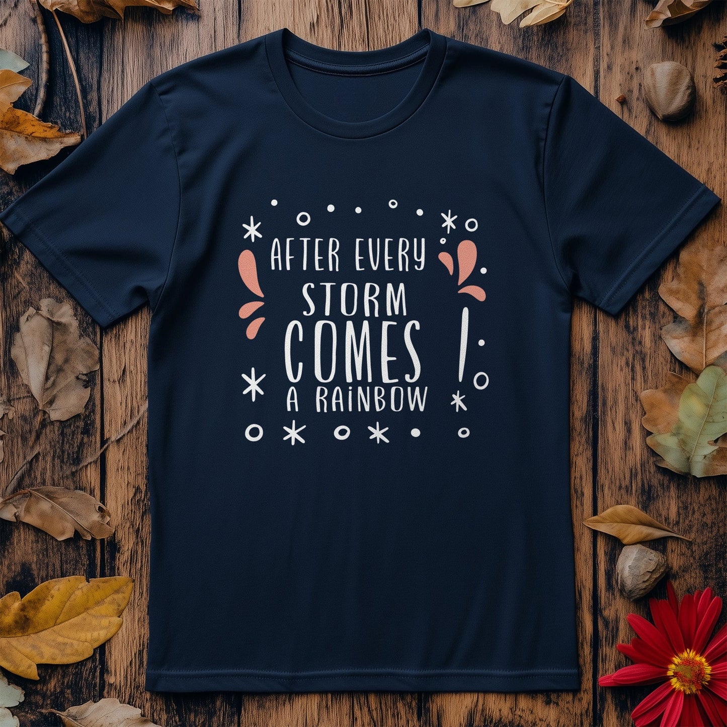 After Every Storm Comes a Rainbow T-Shirt