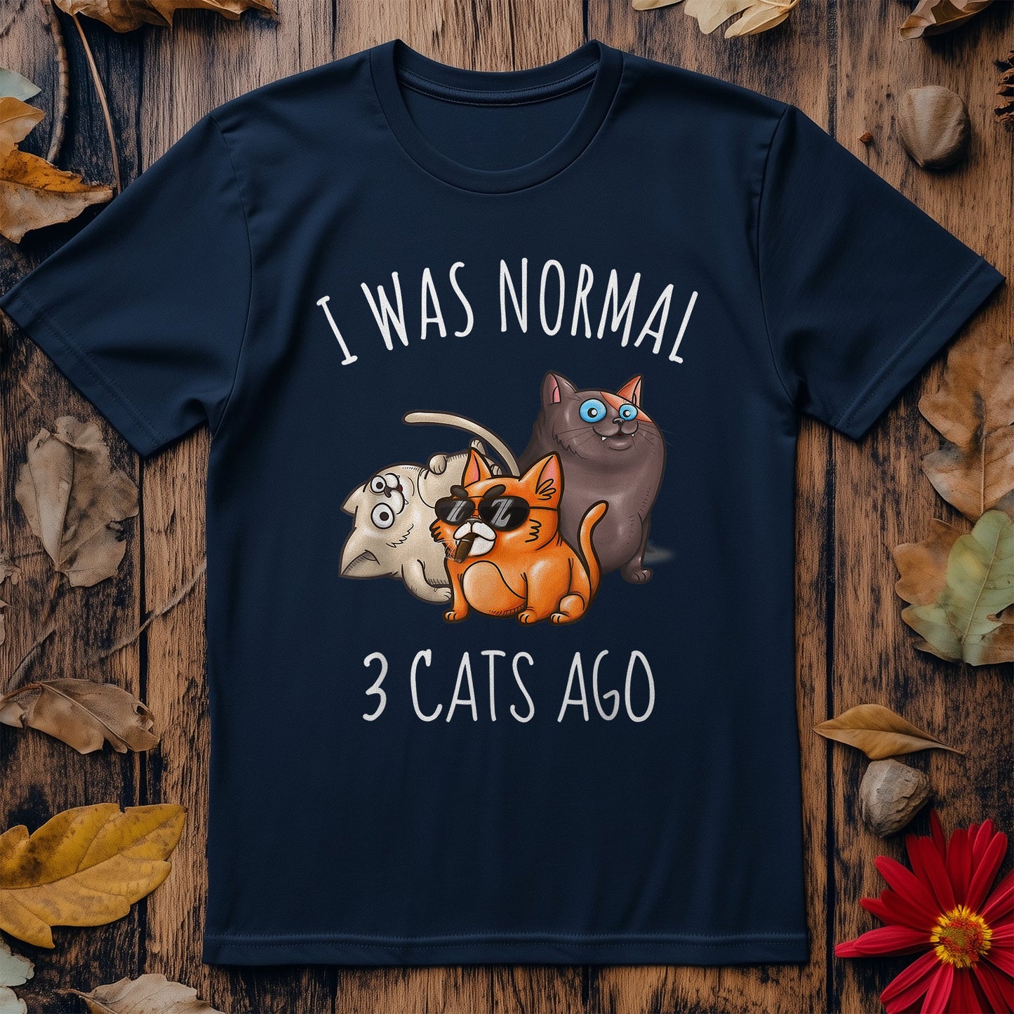 I Was Normal Once - Cats Took Over!  T-shirt