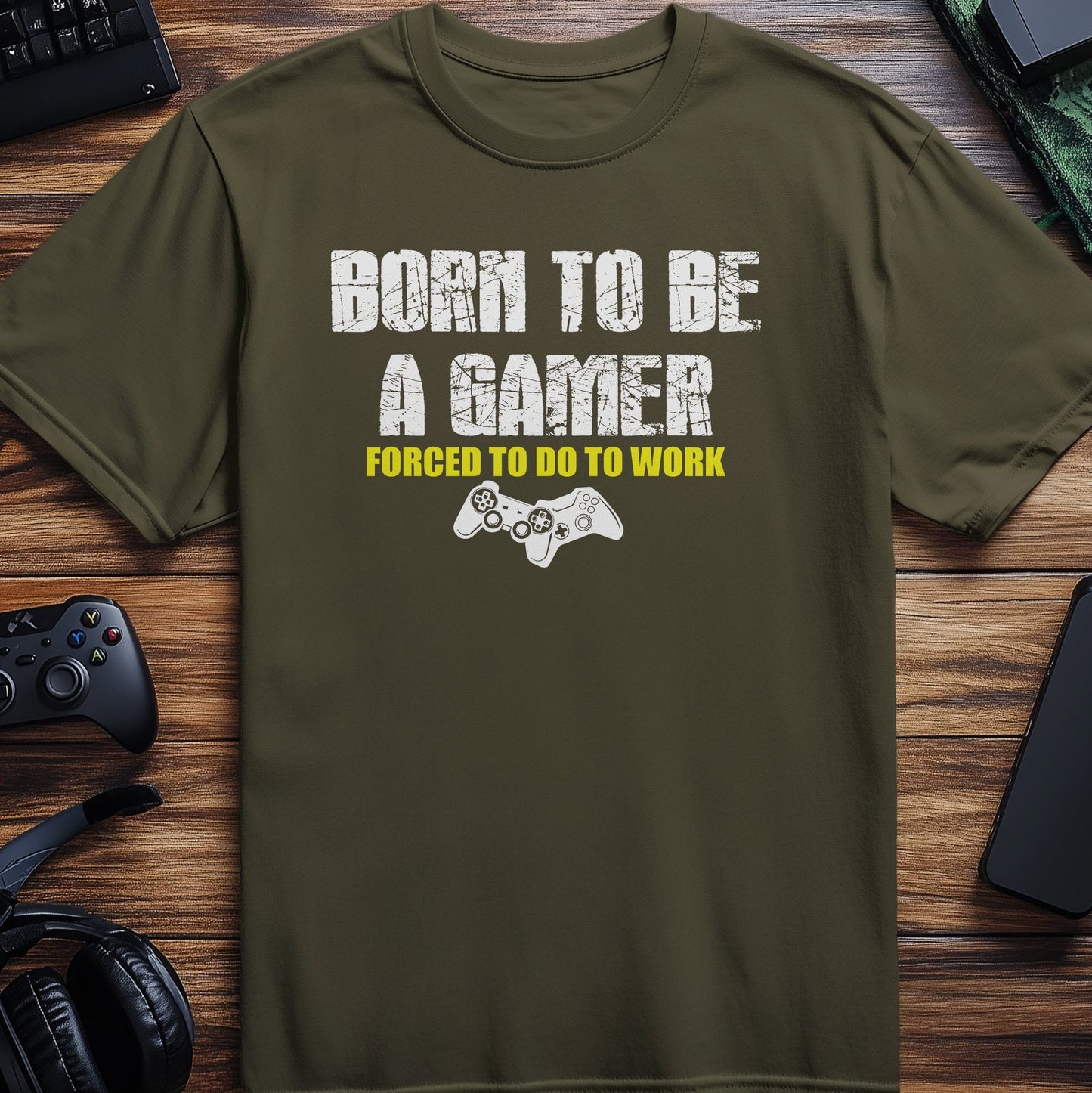 Born to Game, Forced to Work T-Shirt