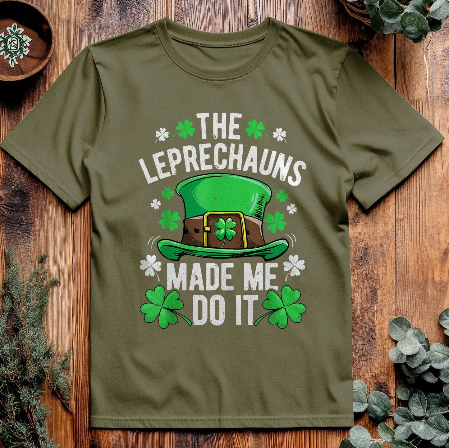Leprechauns Made Me Do It  T-shirt