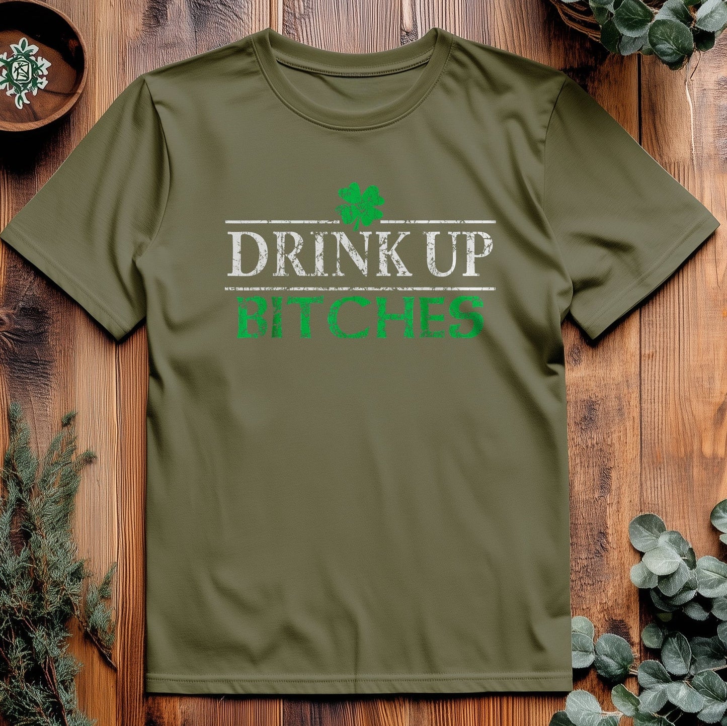 Drink Up Bitches T-Shirt