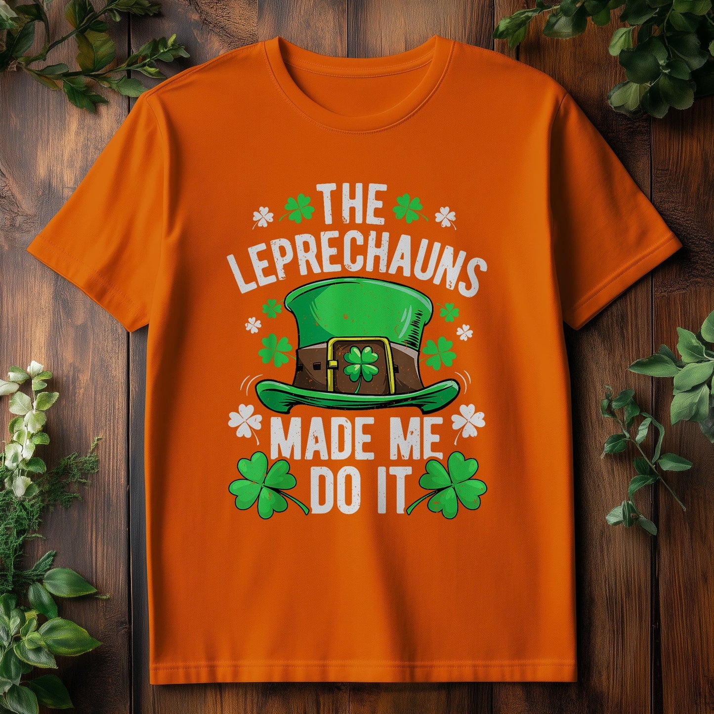 Leprechauns Made Me Do It  T-shirt