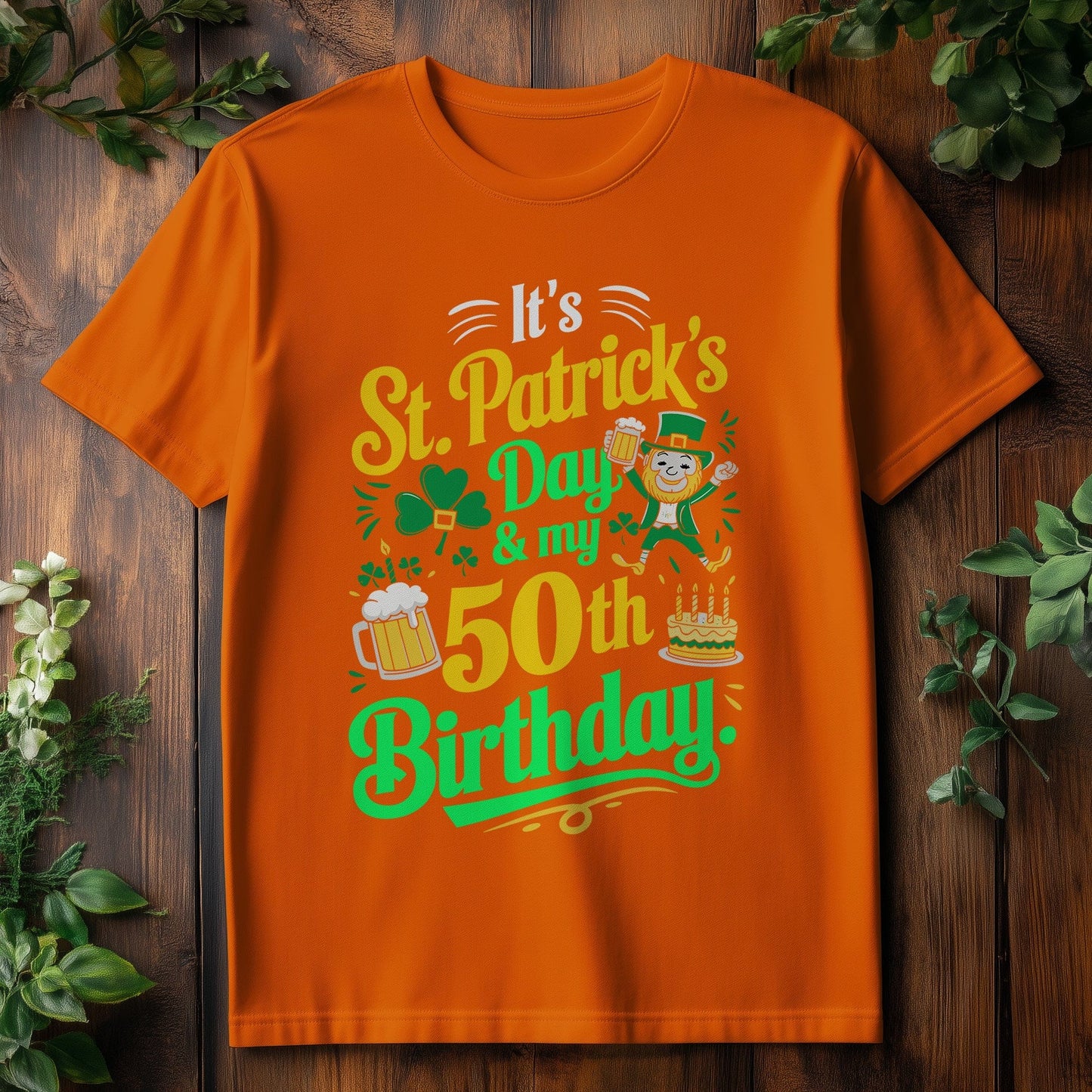 50th Birthday and St. Patrick's Day T-Shirt