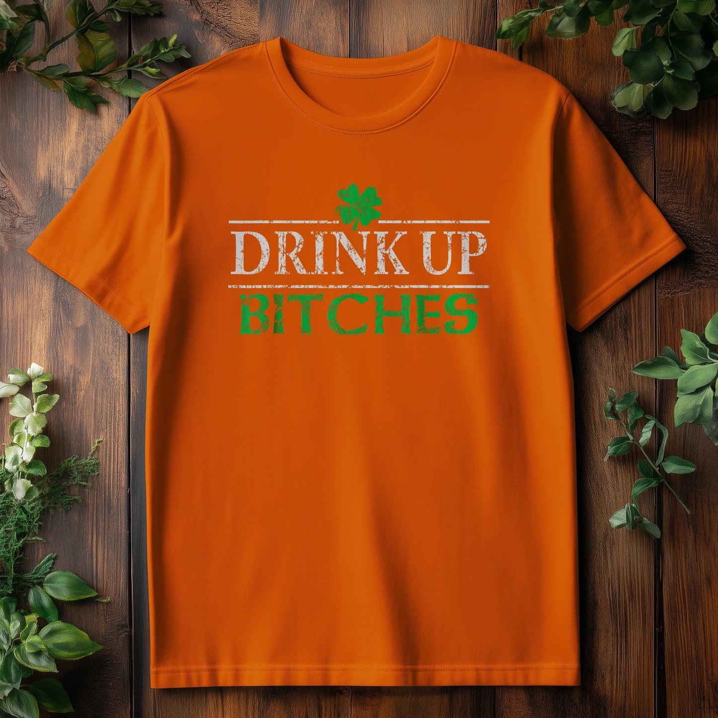 Drink Up Bitches T-Shirt