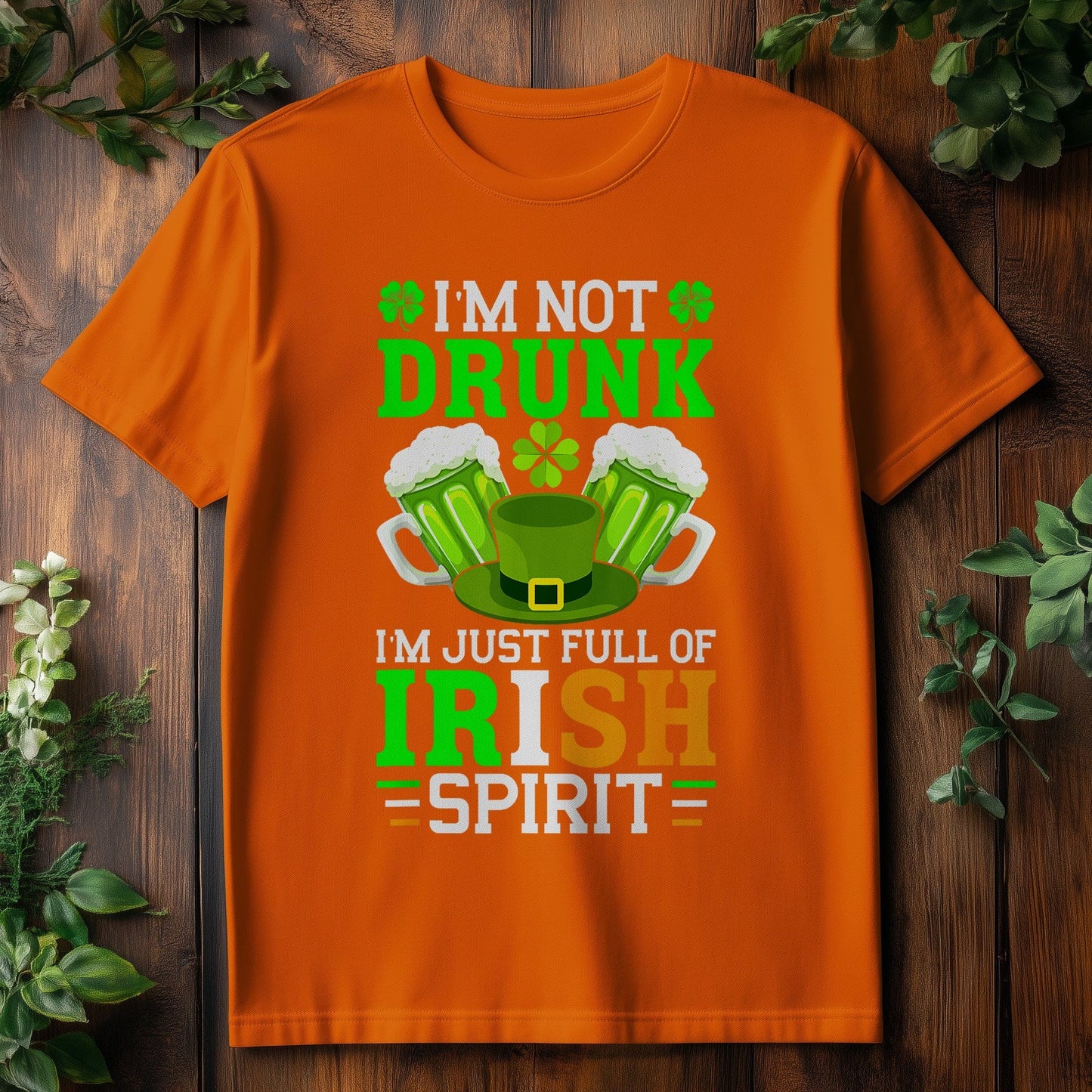 Not Drunk, Just Full of Irish Spirit T-Shirt