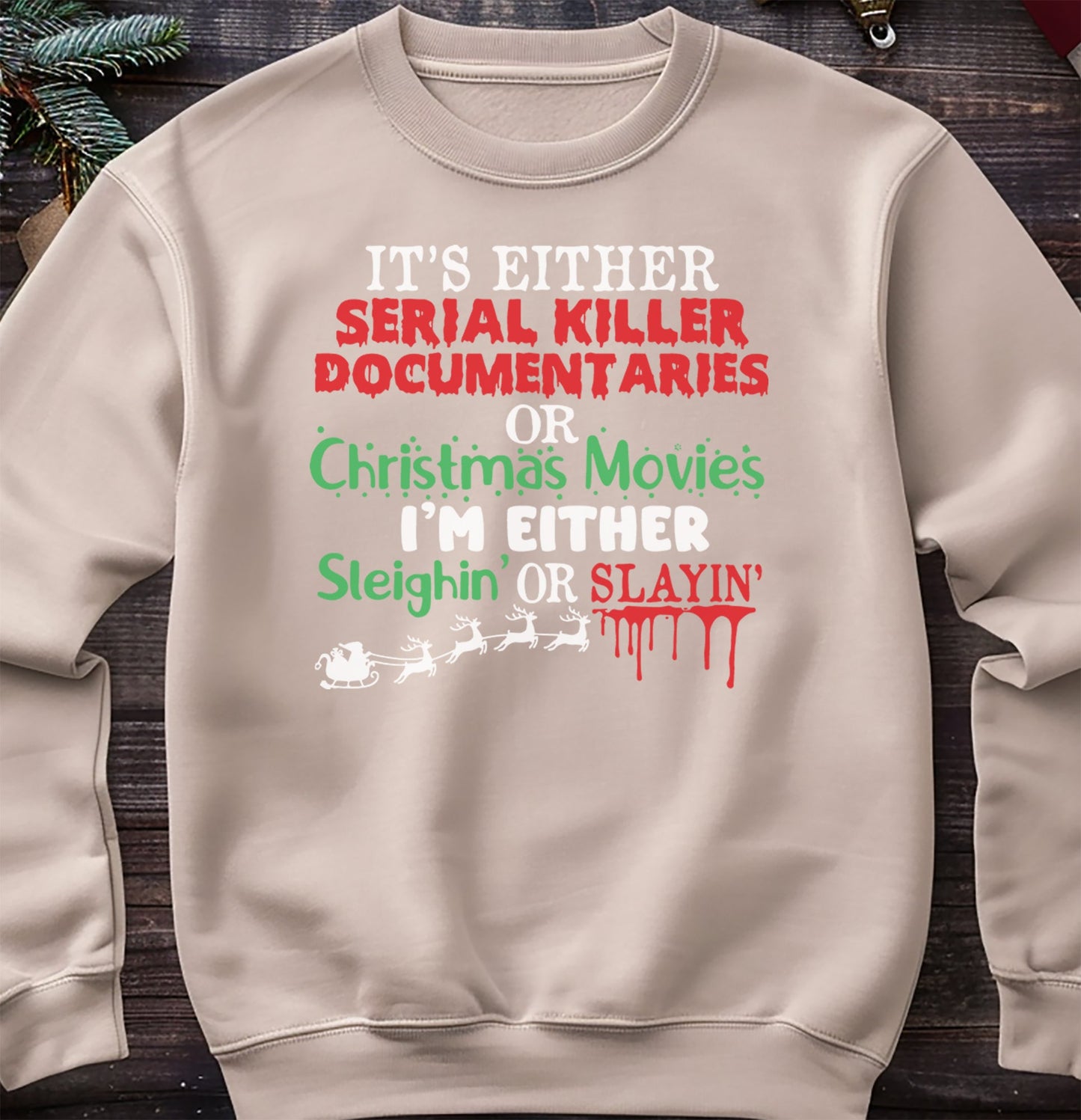 Sleighing or Slaying Sweatshirt