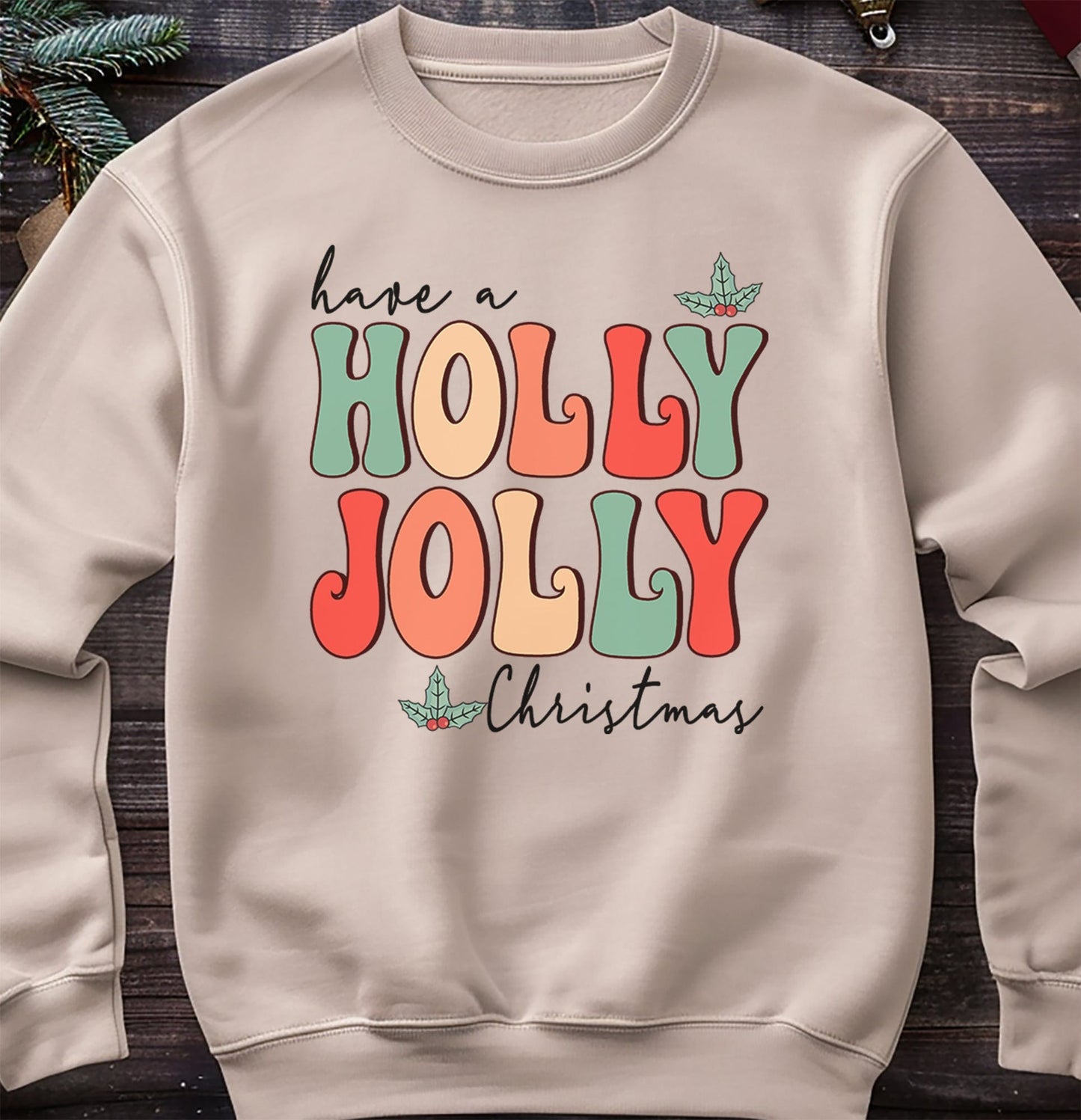 Have a Holly Jolly Christmas Sweatshirt