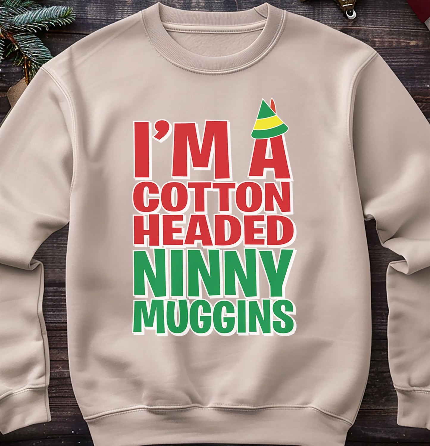 I'm a Cotton Headed Ninny Muggins Sweatshirt