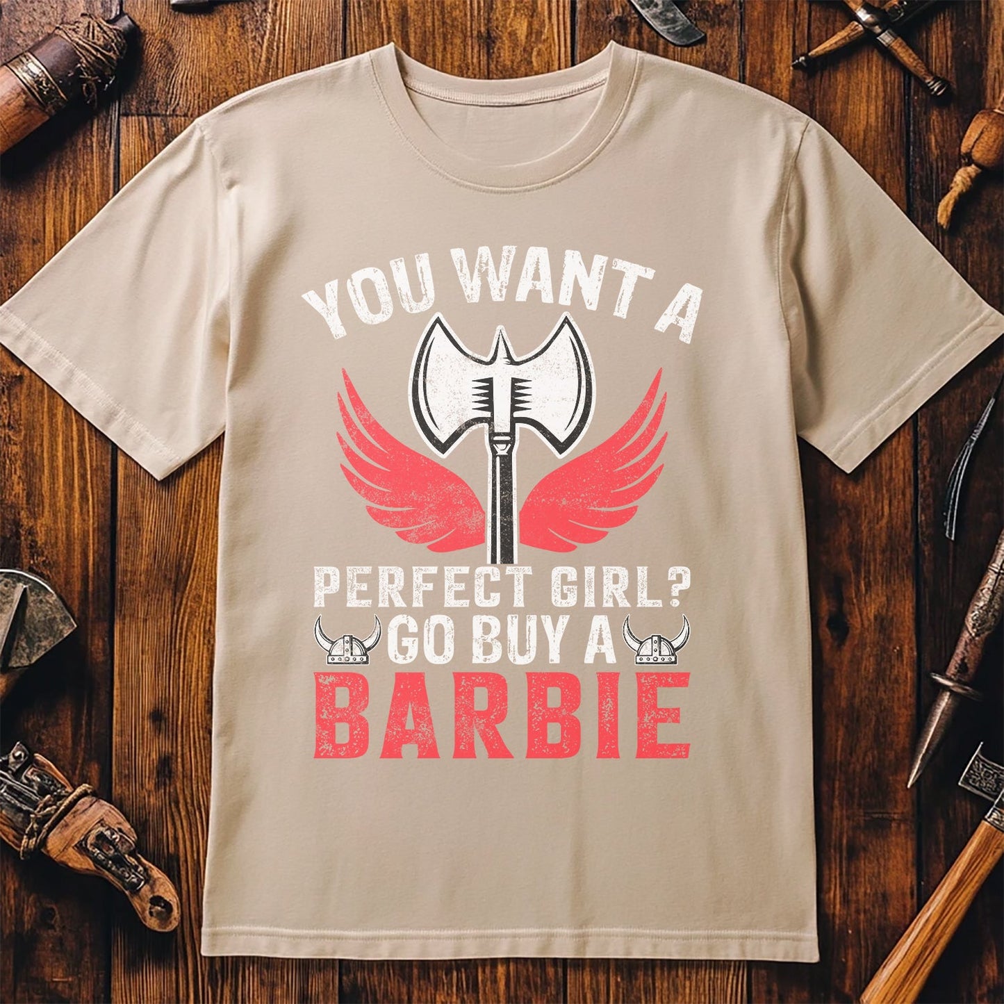 You Want a Perfect Girl? T-Shirt