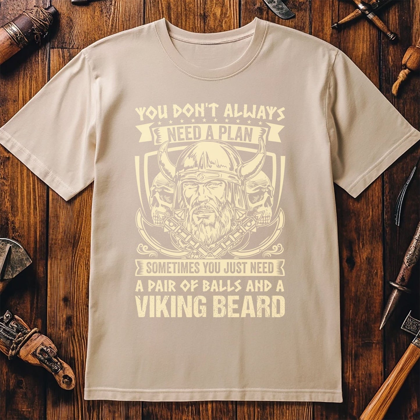 You Don't Always Need A Plan t-shirt