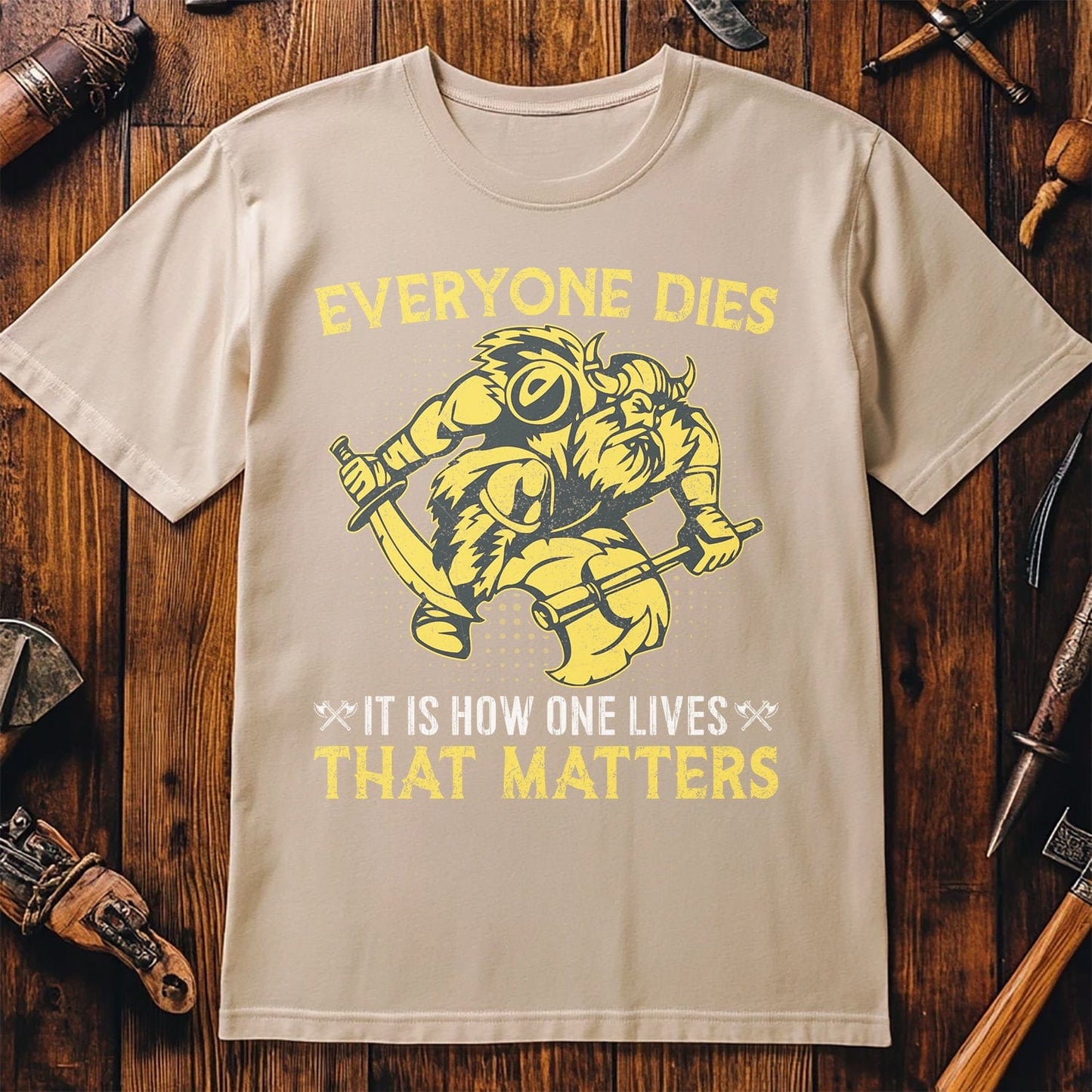 Everyone Dies Its How One Lives T-shirt