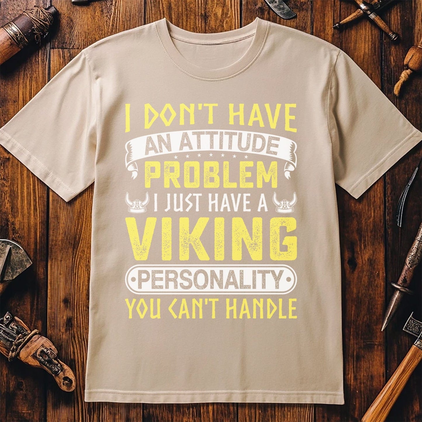 I Don't Have An Attitude Problem T-Shirt