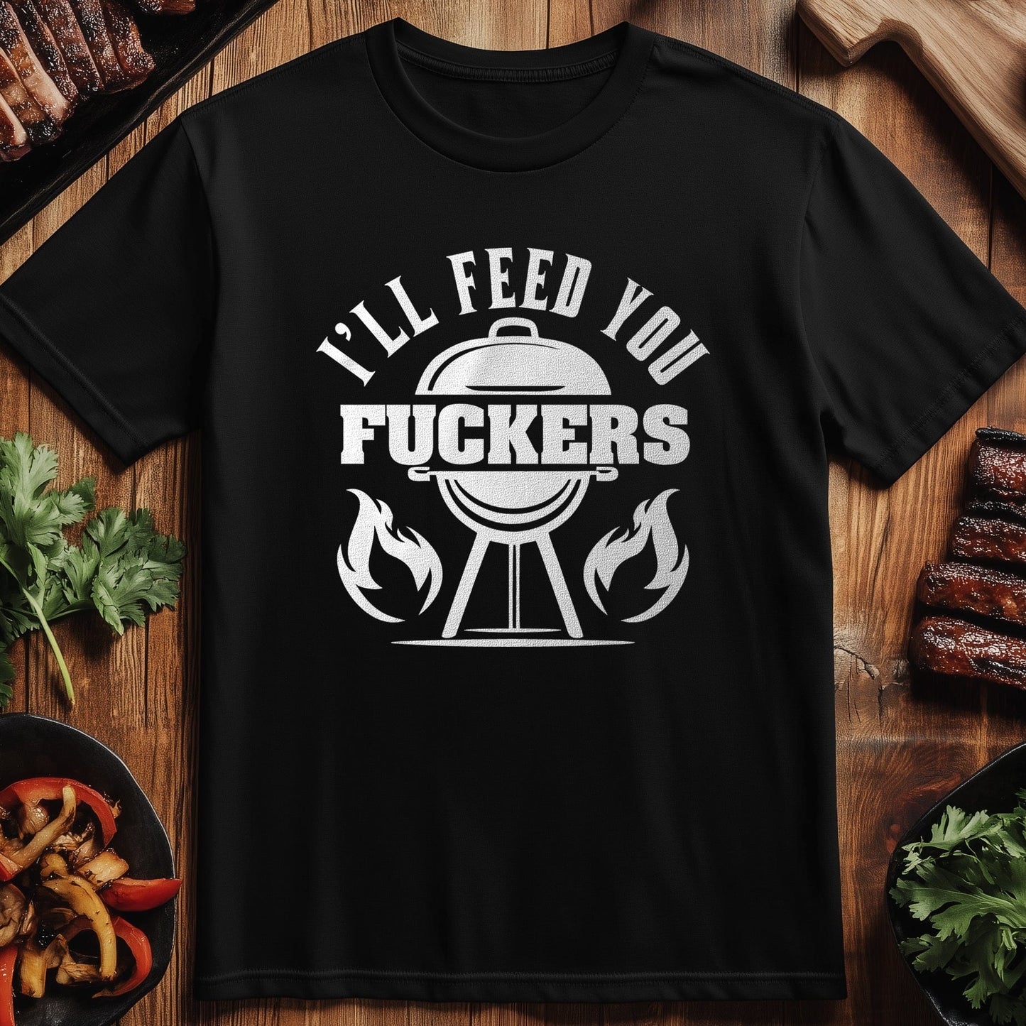 Feed You F***ers T-Shirt