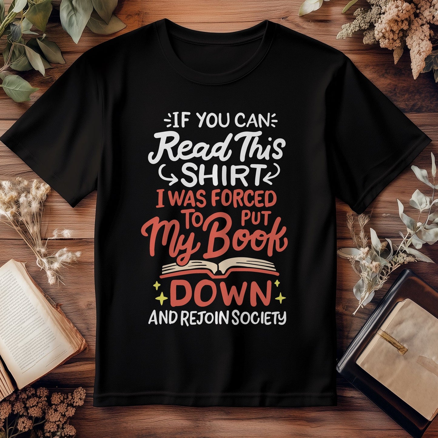 Forced to Put My Book Down T-shirt