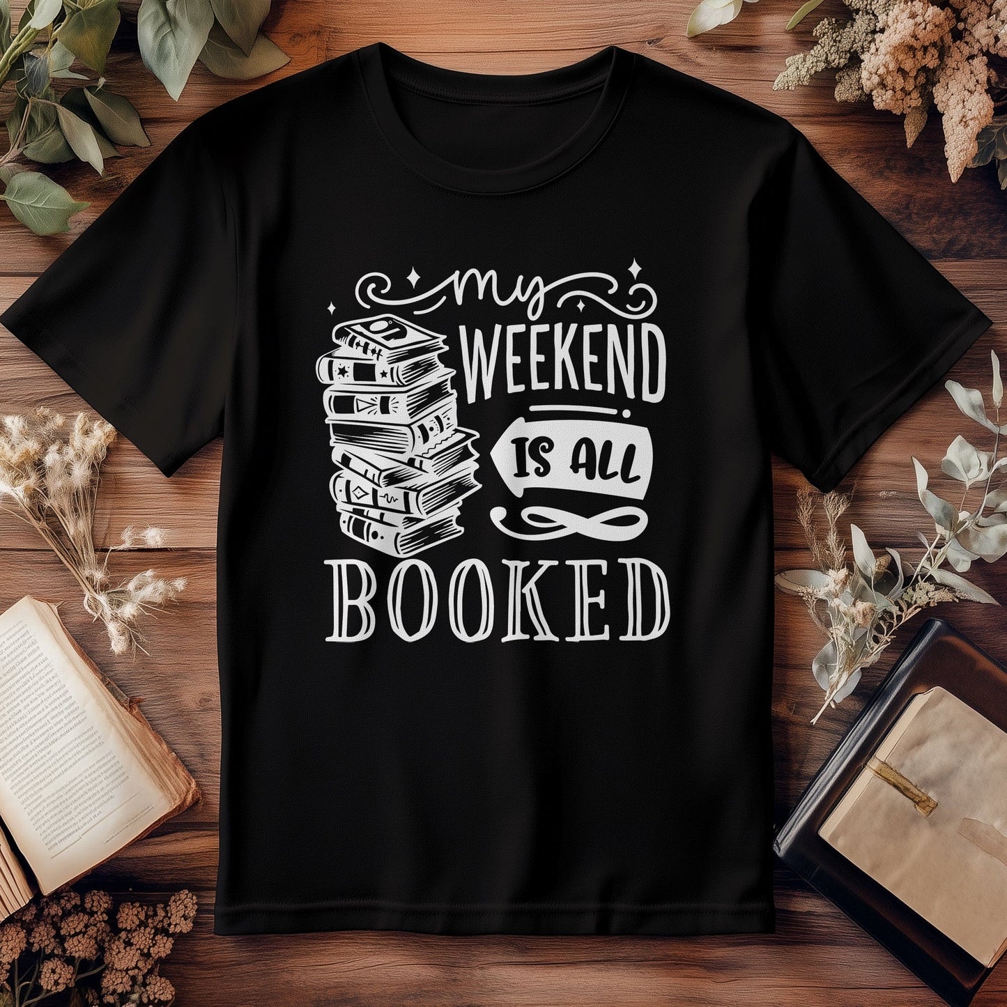 My Weekend Is Booked t-shirt