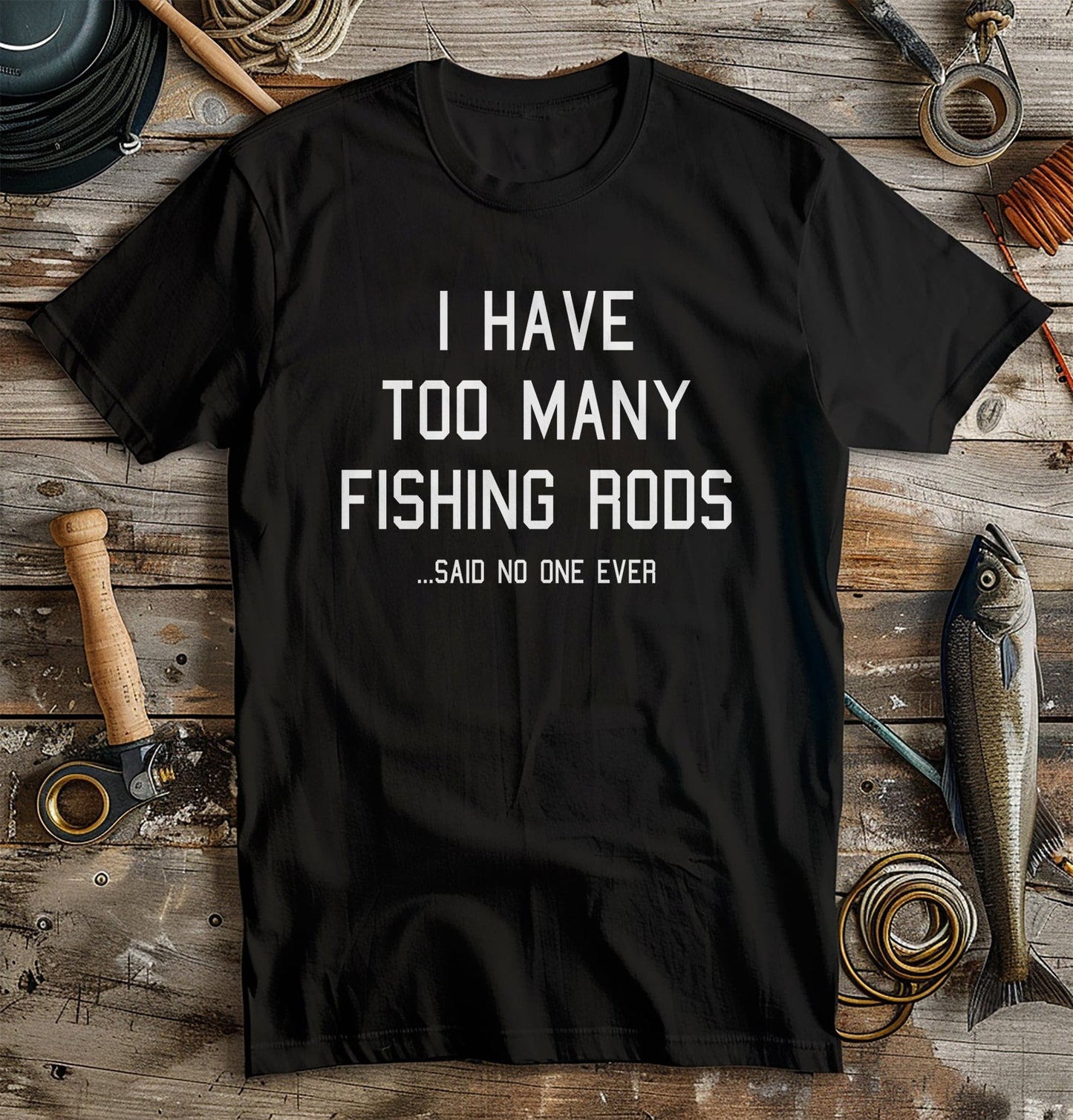 Too Many Rods Fishing T-shirt