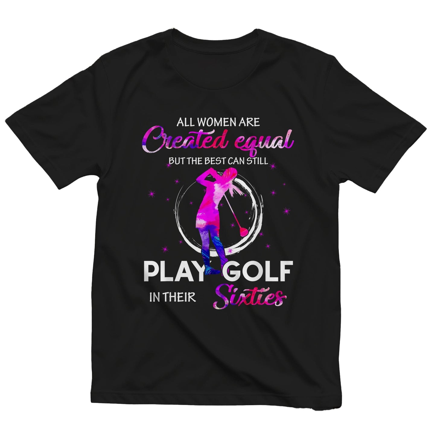 All Women Are Created to Golf t-shirt