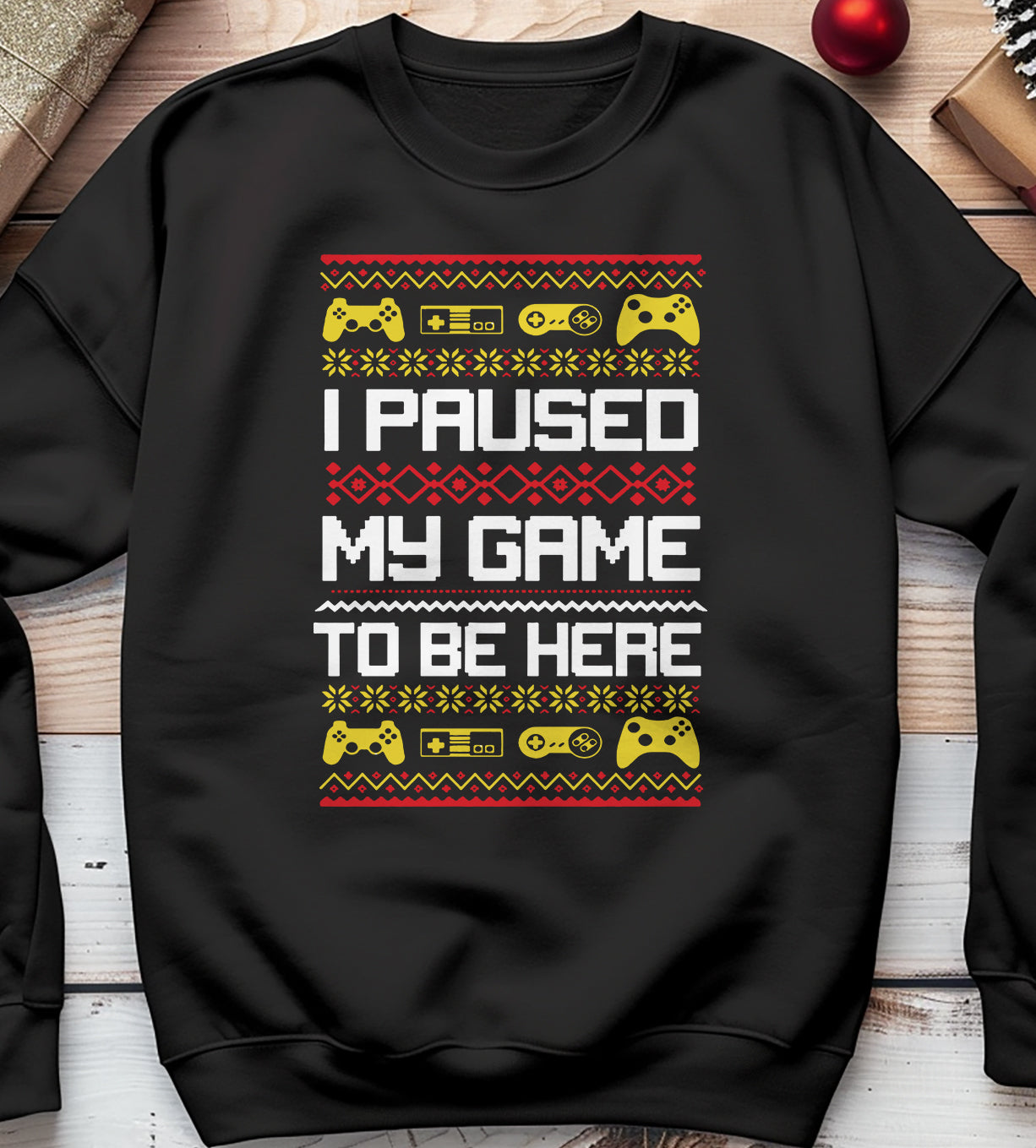 I Paused My Game To Be Here Sweatshirt