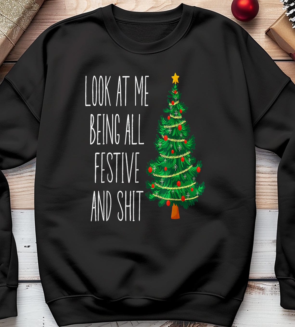 Funny Vintage Xmas Look At Me Being All Festive Sweatshirt
