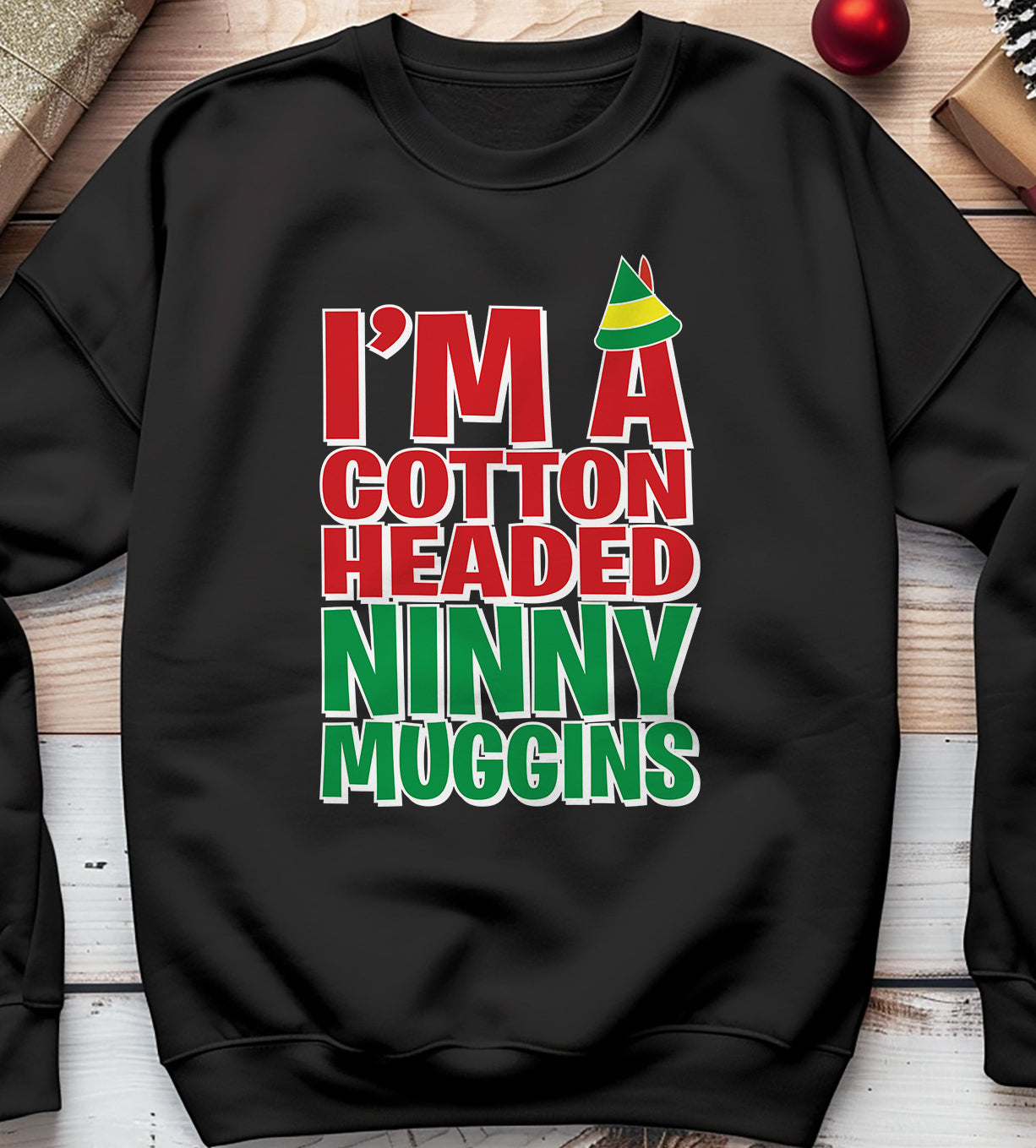 I'm a Cotton Headed Ninny Muggins Sweatshirt