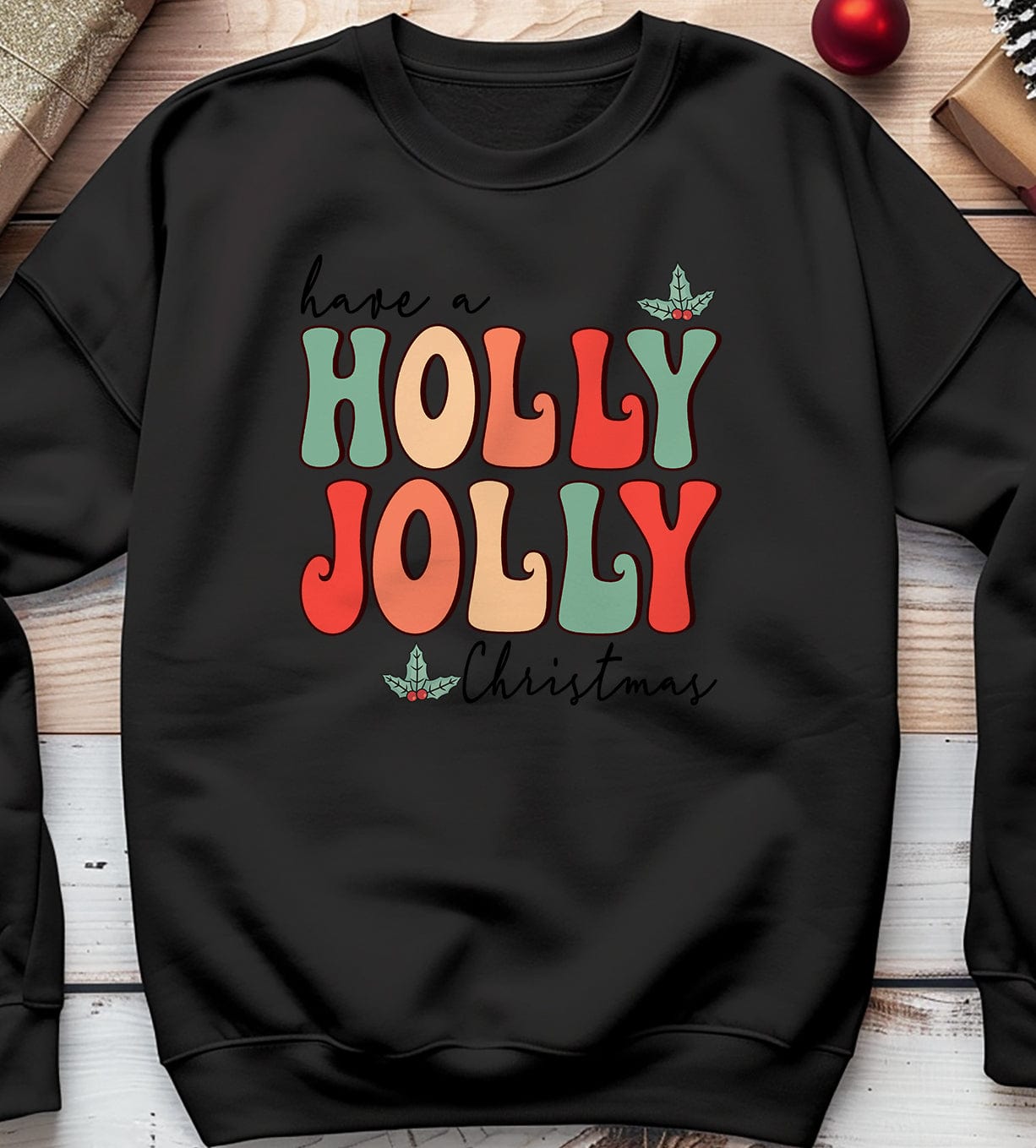 Have a Holly Jolly Christmas Sweatshirt