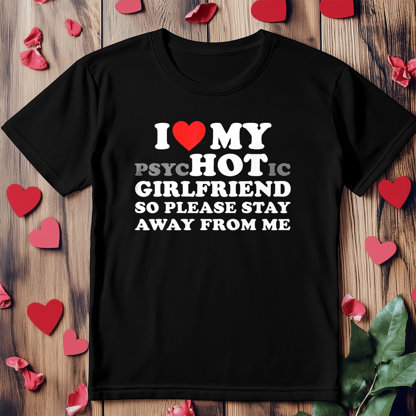 I Love My PsyHOTic Girlfriend T-Shirt