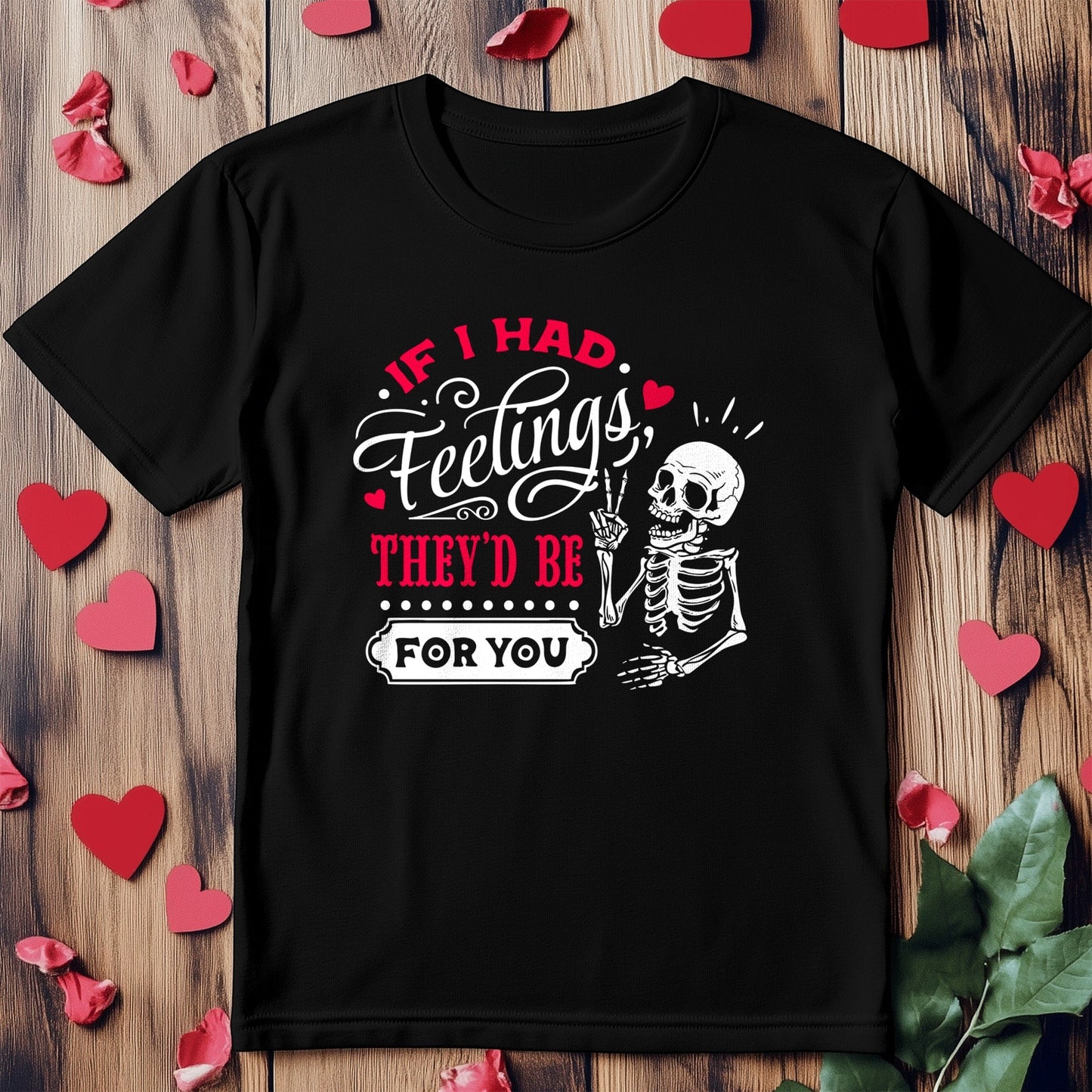 If I Had Feelings 11 The Skeletal Tee