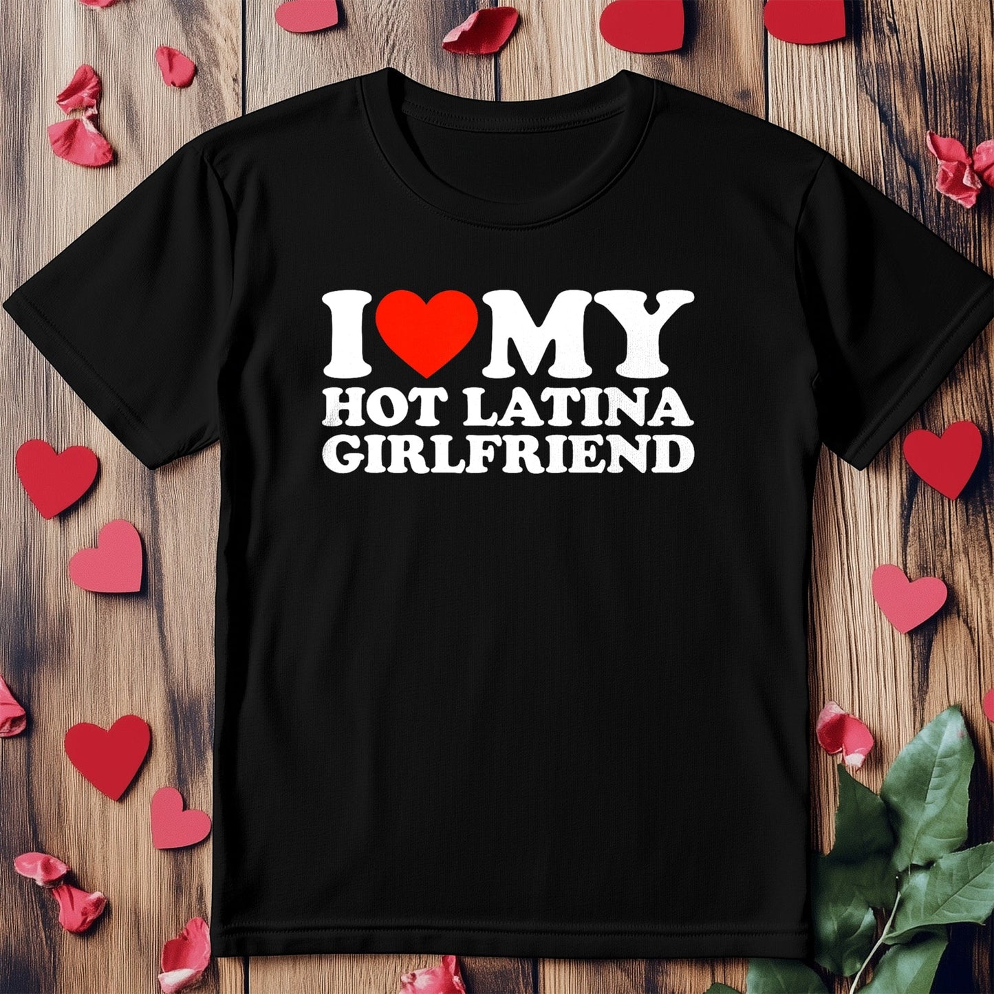 I Love My Hot Latina Girlfriend T-Shirt