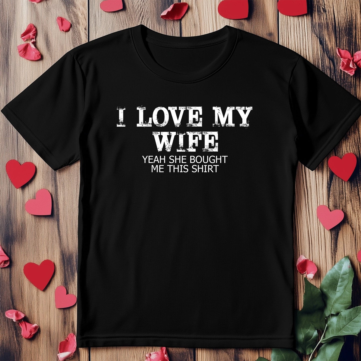 I Love My Wife She Bought This T-Shirt!