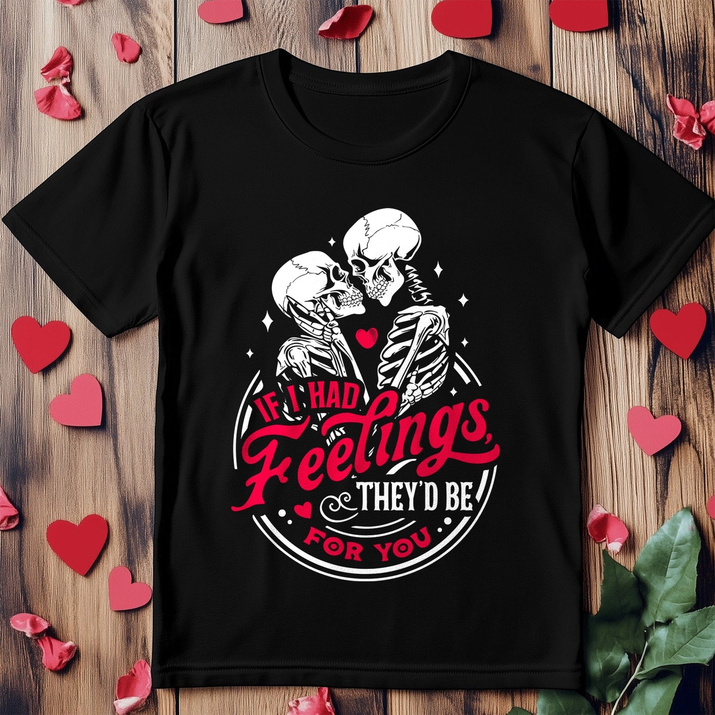 If I Had Feelings 2 Wh2 Skeletons T-shirt