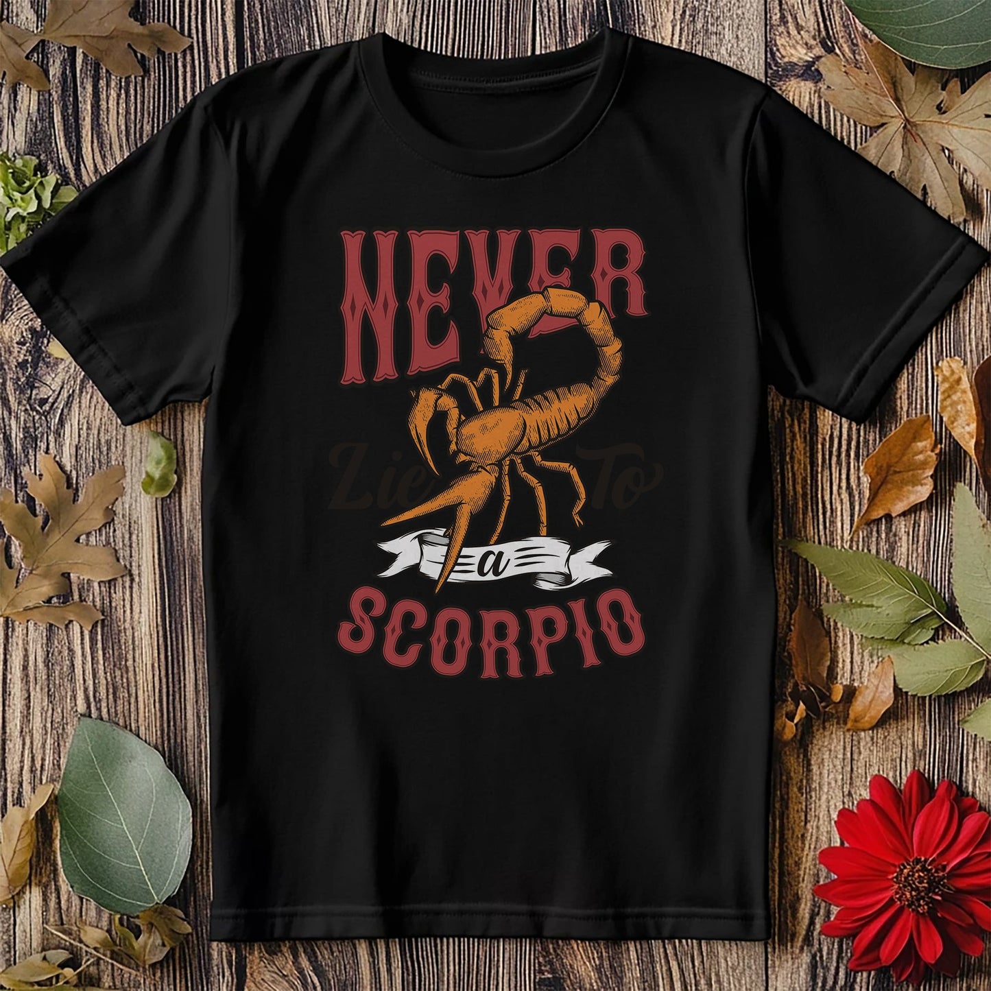 Never Lie To A Scorpio T-shirt -