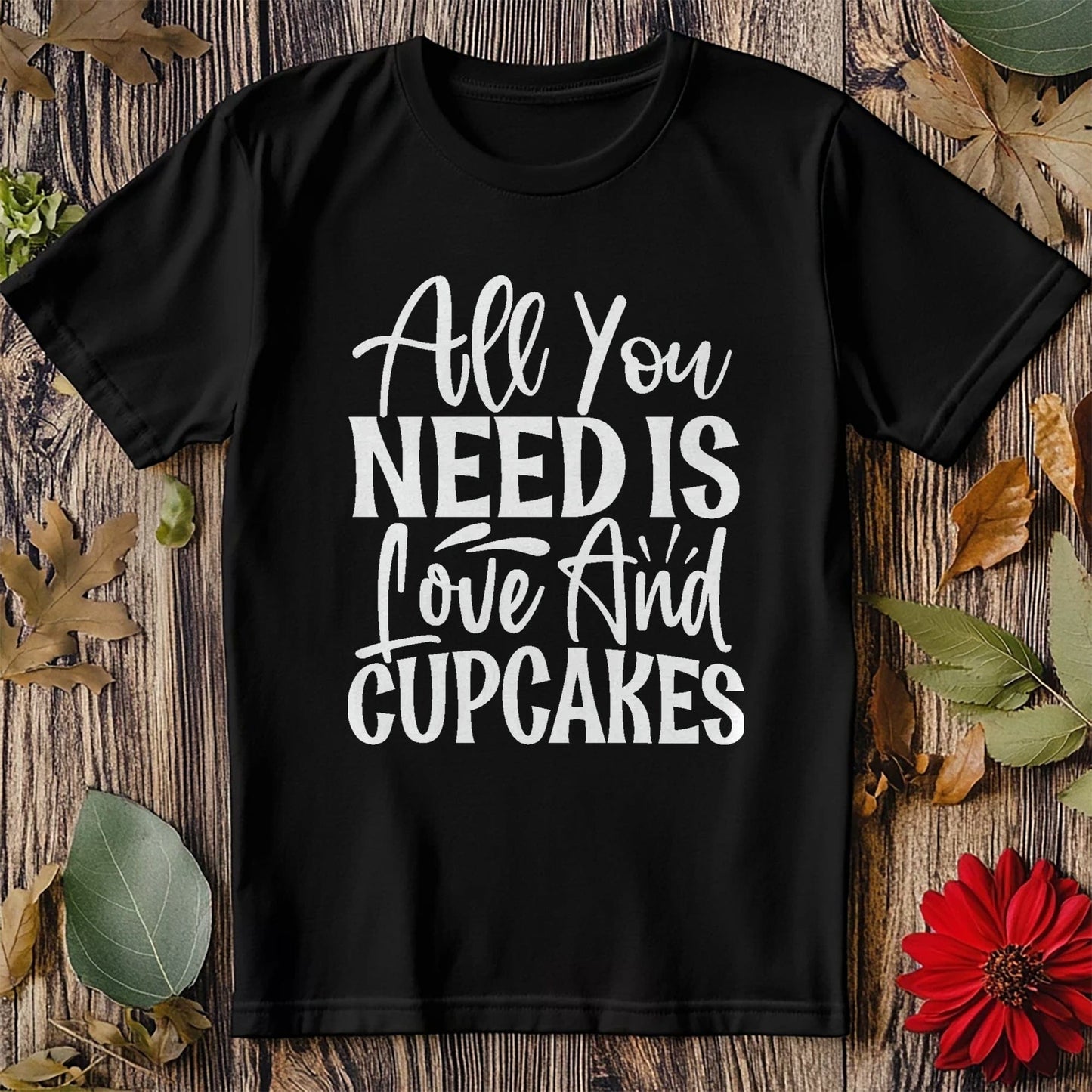 All You Need Is Love and Cupcakes t-shirt