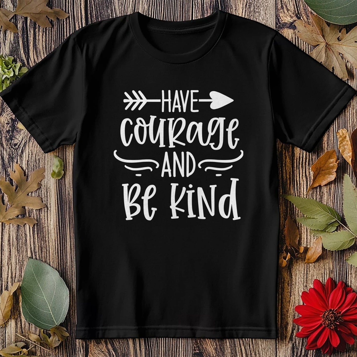 Have Courage & Be Kind T-Shirt