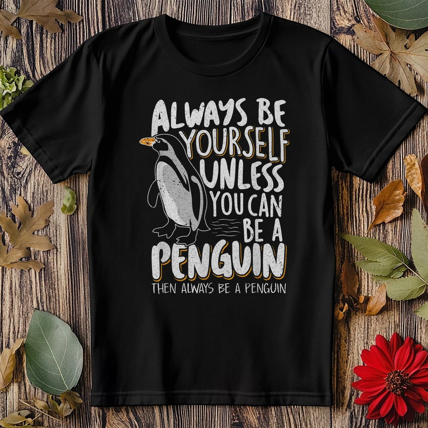 Always Be a Penguin T-Shirt